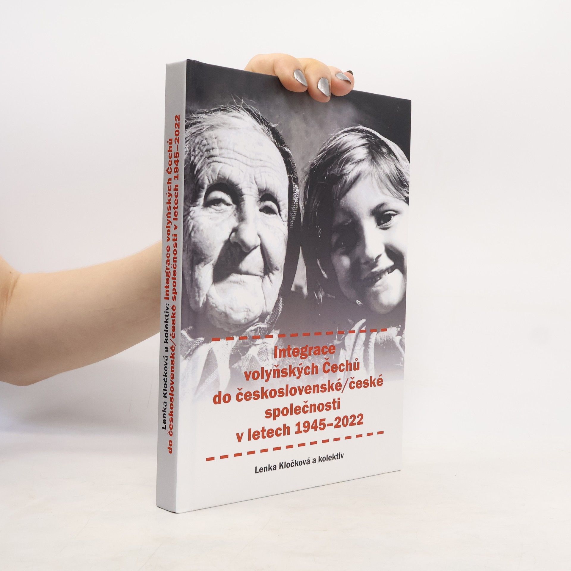 Lenka Kločková Integrace volyňských Čechů do československé/české společnosti v letech 1945-2022