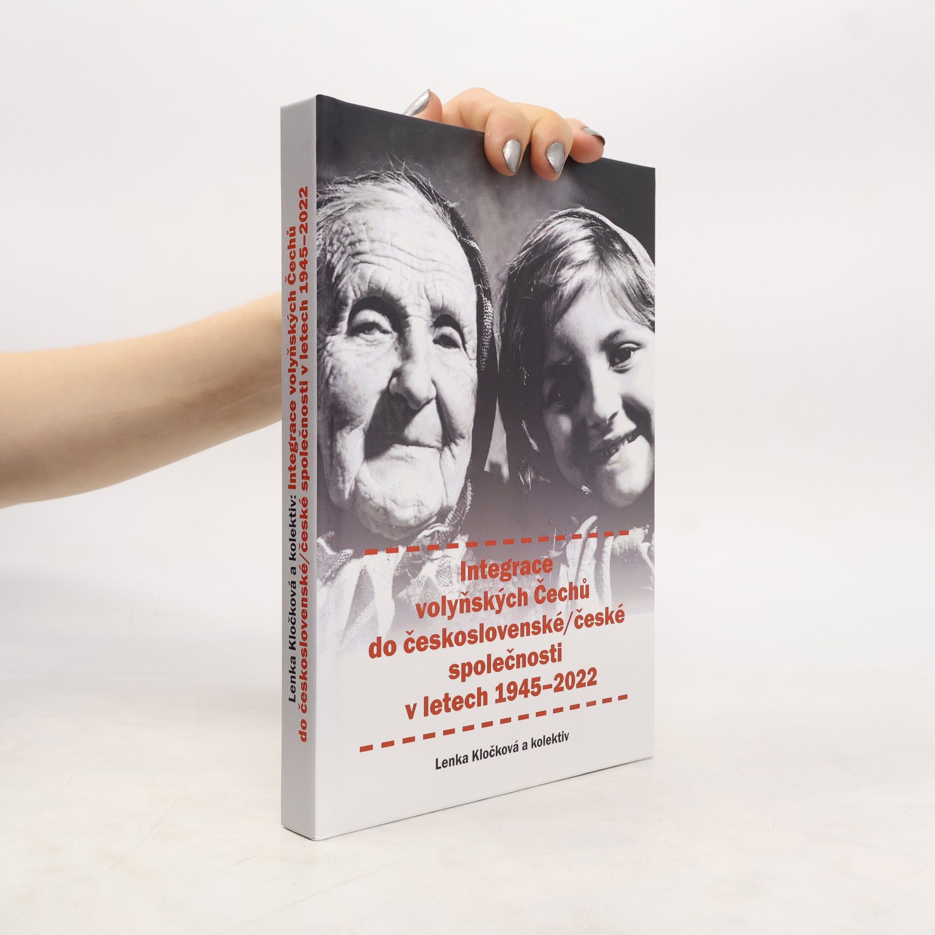 Lenka Kločková Integrace volyňských Čechů do československé/české společnosti v letech 1945-2022