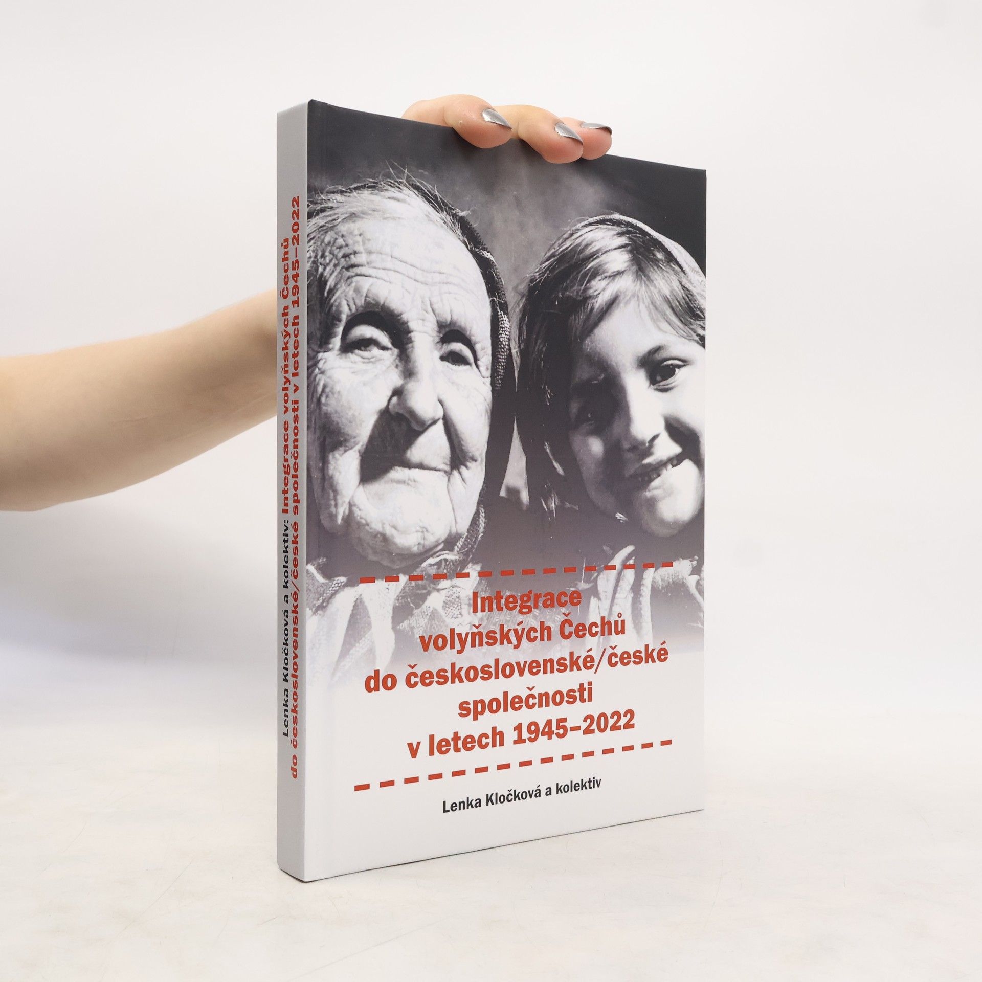 Lenka Kločková Integrace volyňských Čechů do československé/české společnosti v letech 1945-2022