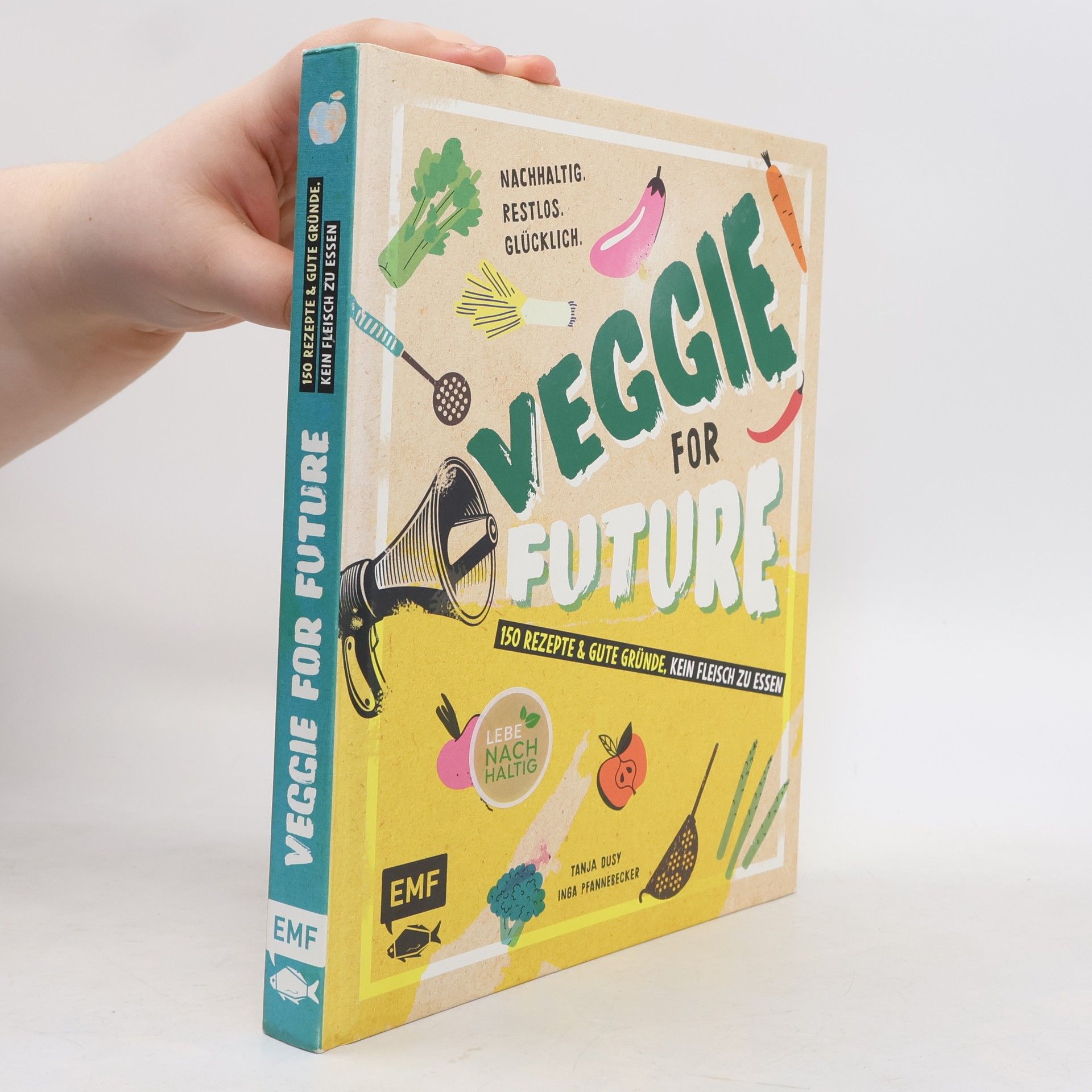 Inga Pfannebecker Veggie for Future - 150 Rezepte & gute Gründe, kein Fleisch zu essen