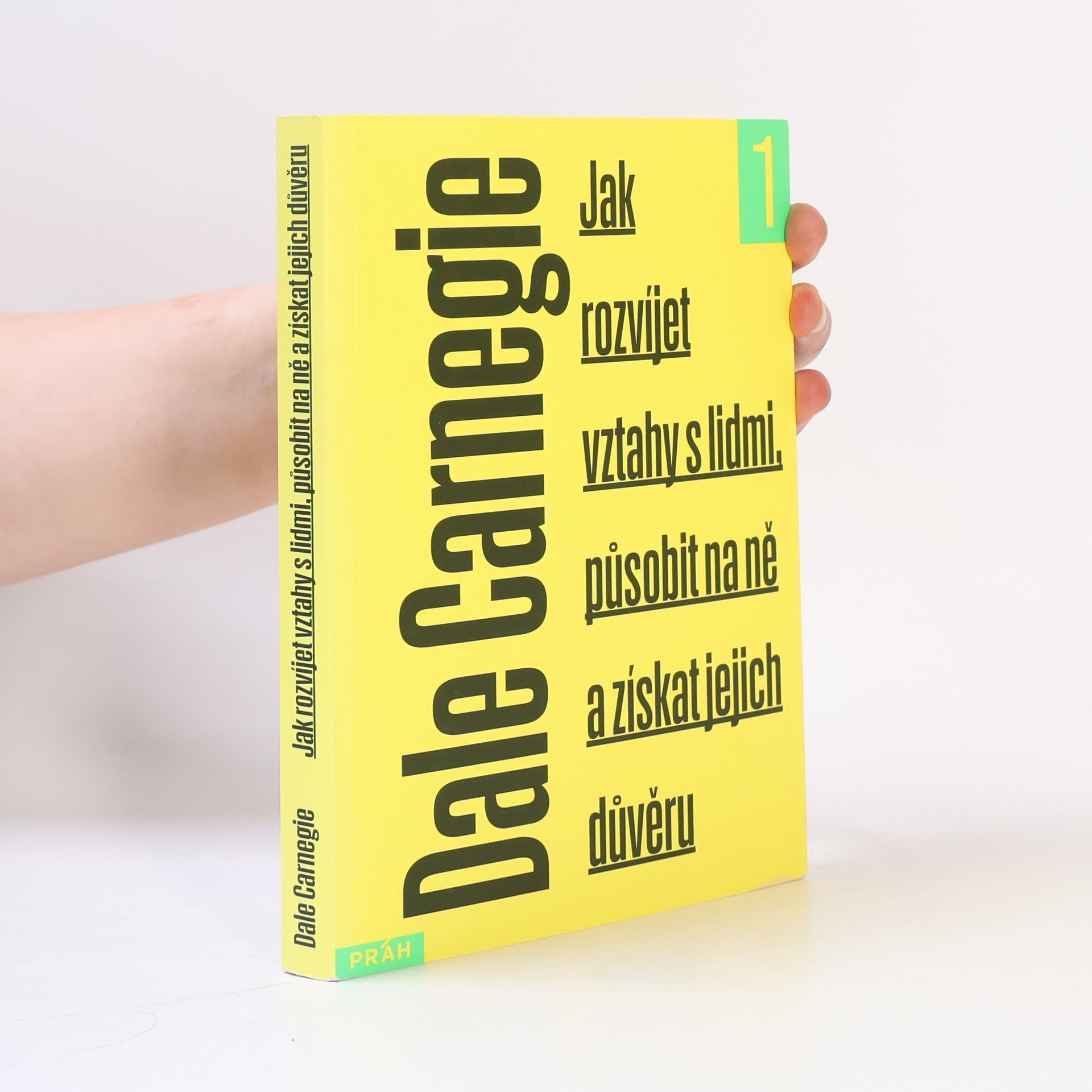 Dale Carnegie Jak rozvíjet vztahy s lidmi, působit na ně a získat jejich důvěru