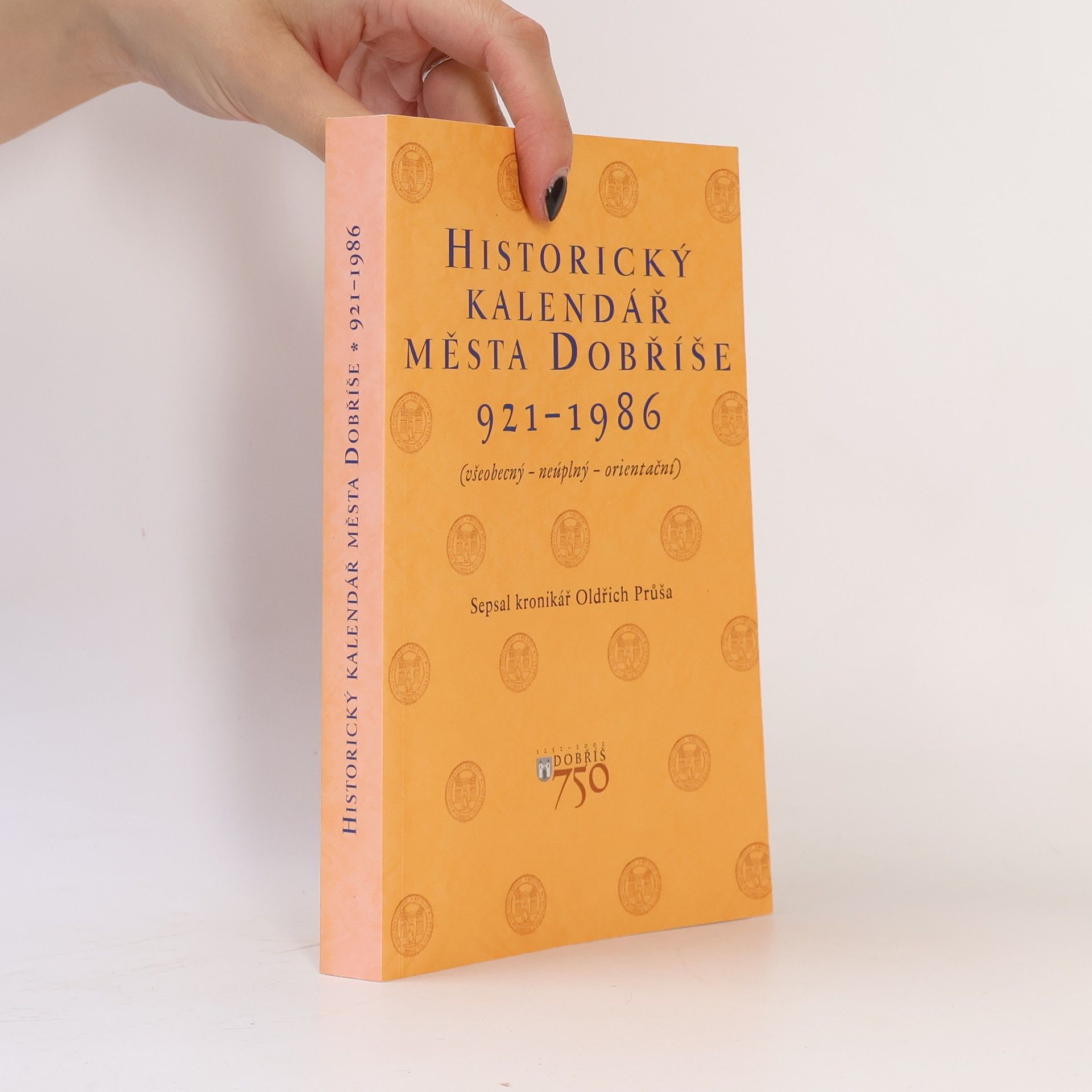 Oldřich Průša Historický kalendář města Dobříše : (všeobecný - neúplný - orientační), I. díl : 921-1986