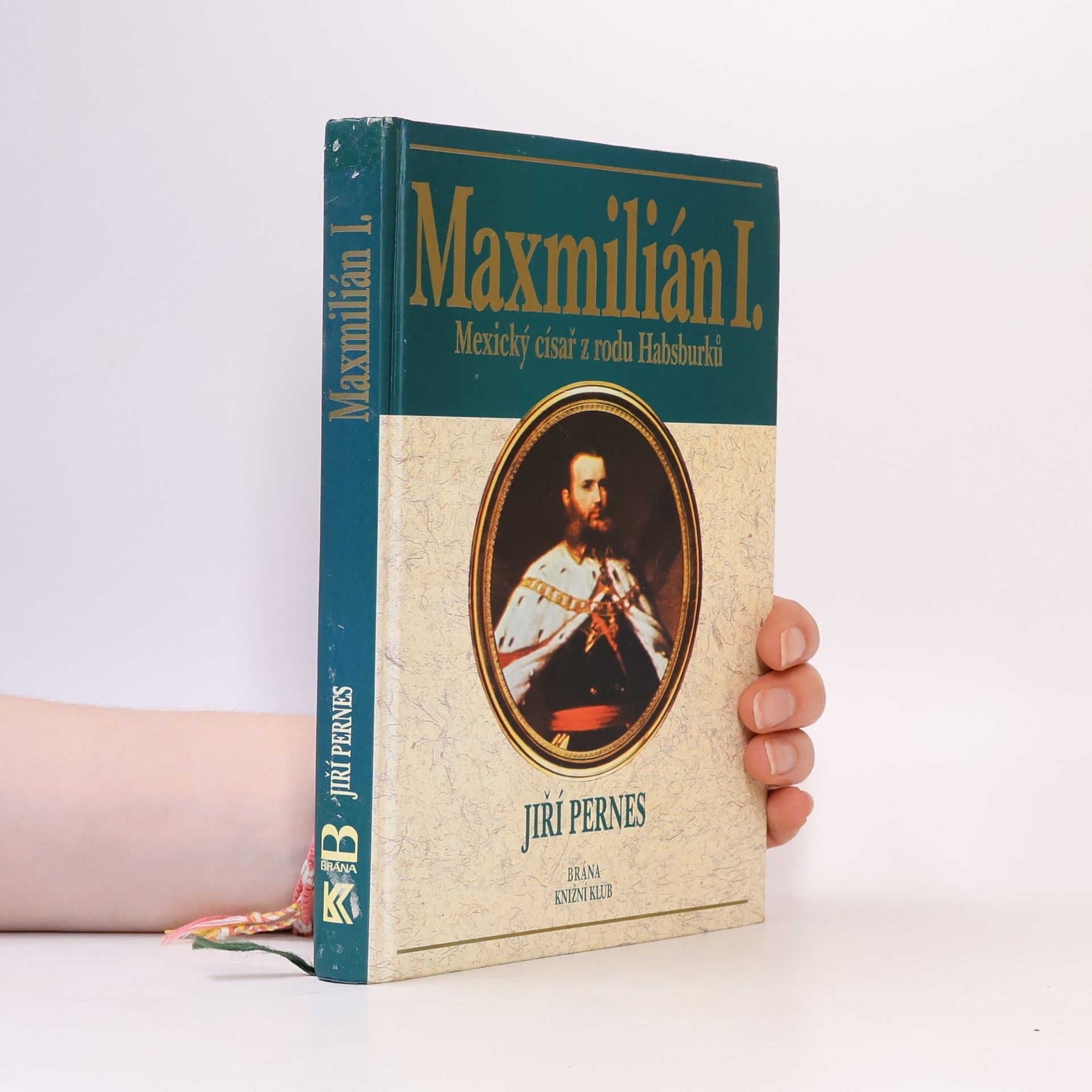 Jiří Pernes Maxmilián I. : mexický císař z rodu Habsburků