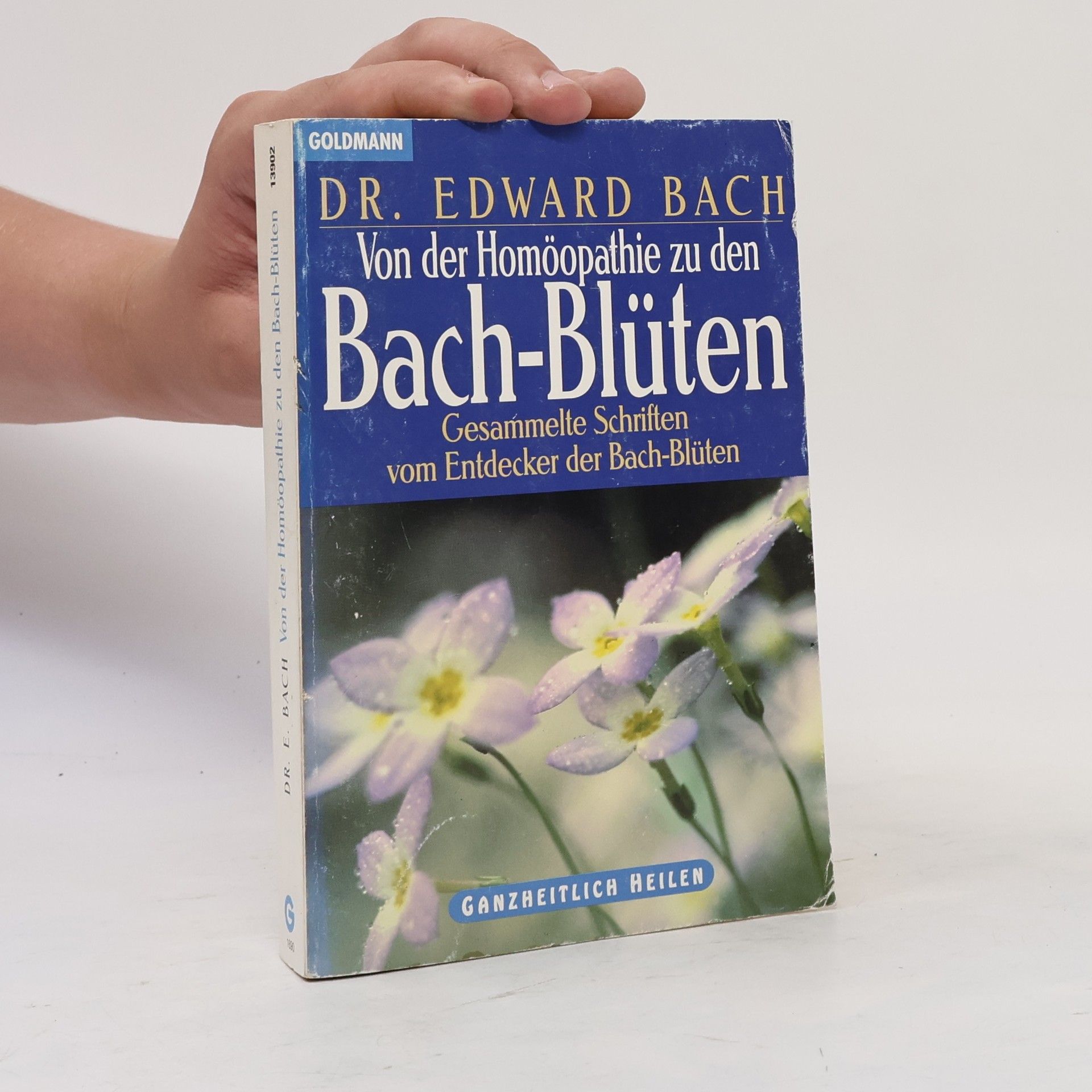 Edward Bach Von der Homöopathie zur Bach-Blütentherapie.