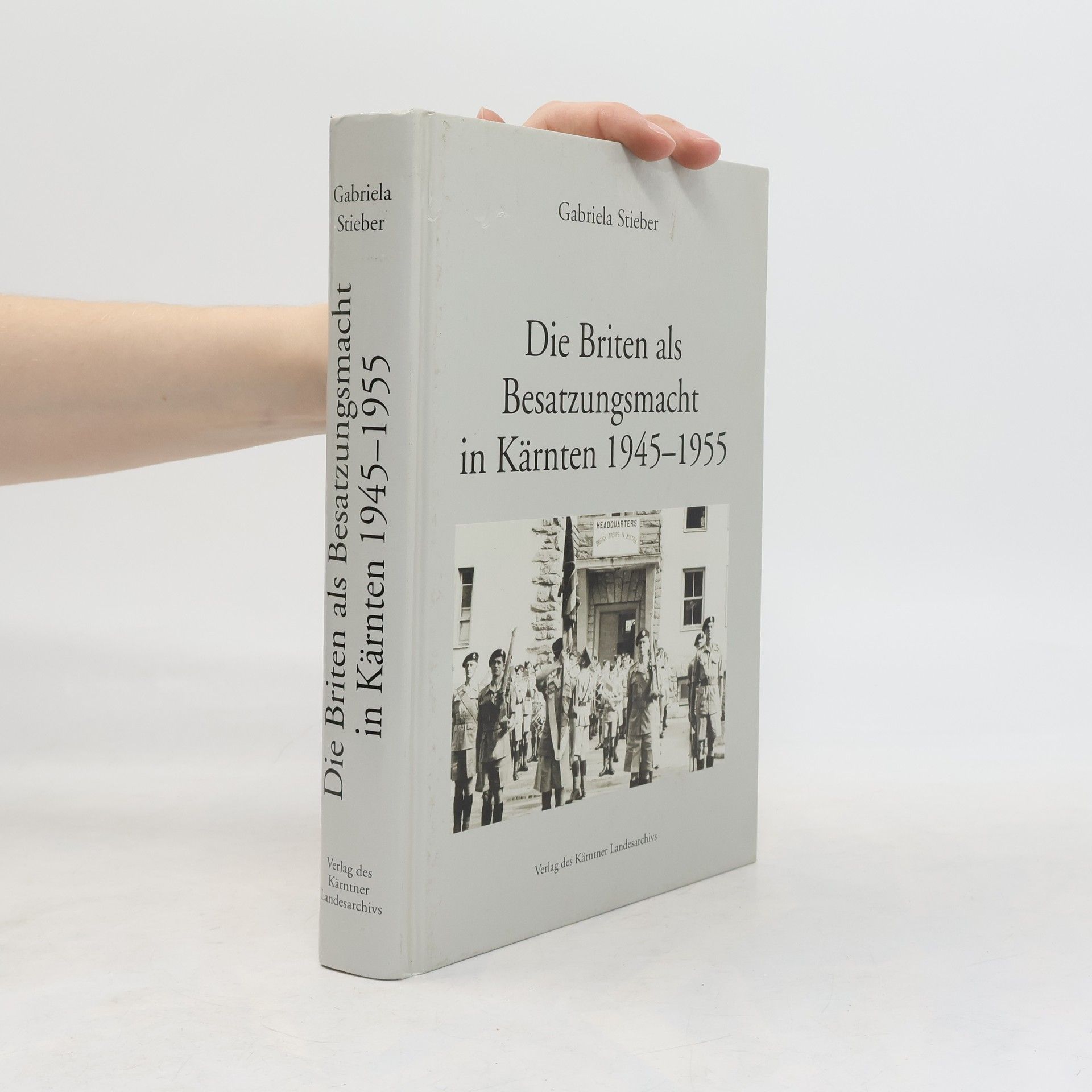 Gabriela Stieber Die Briten als Besatzungsmacht in Kärnten 1945 - 1955