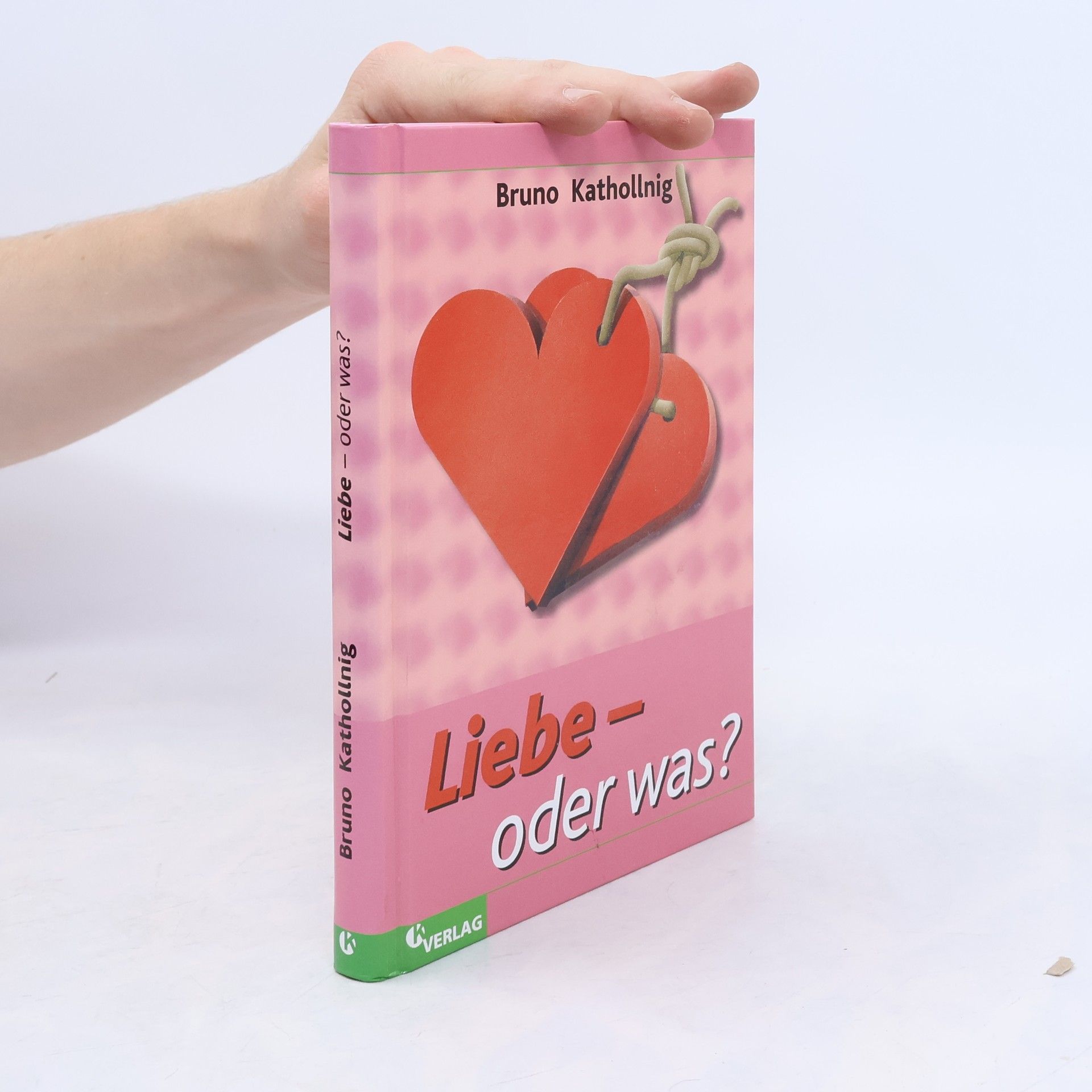 Bruno Kathollnig Liebe - oder was?