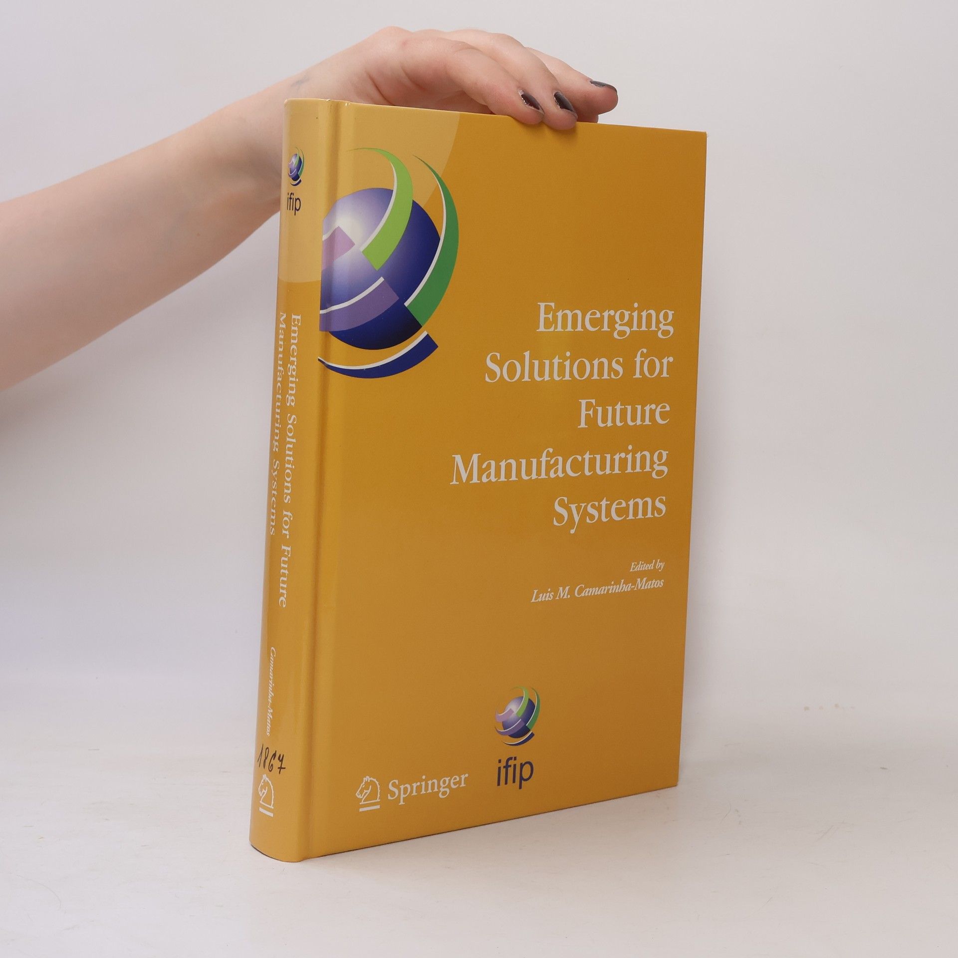 Luis M. Camarinha-Matos Emerging Solutions for Future Manufacturing Systems