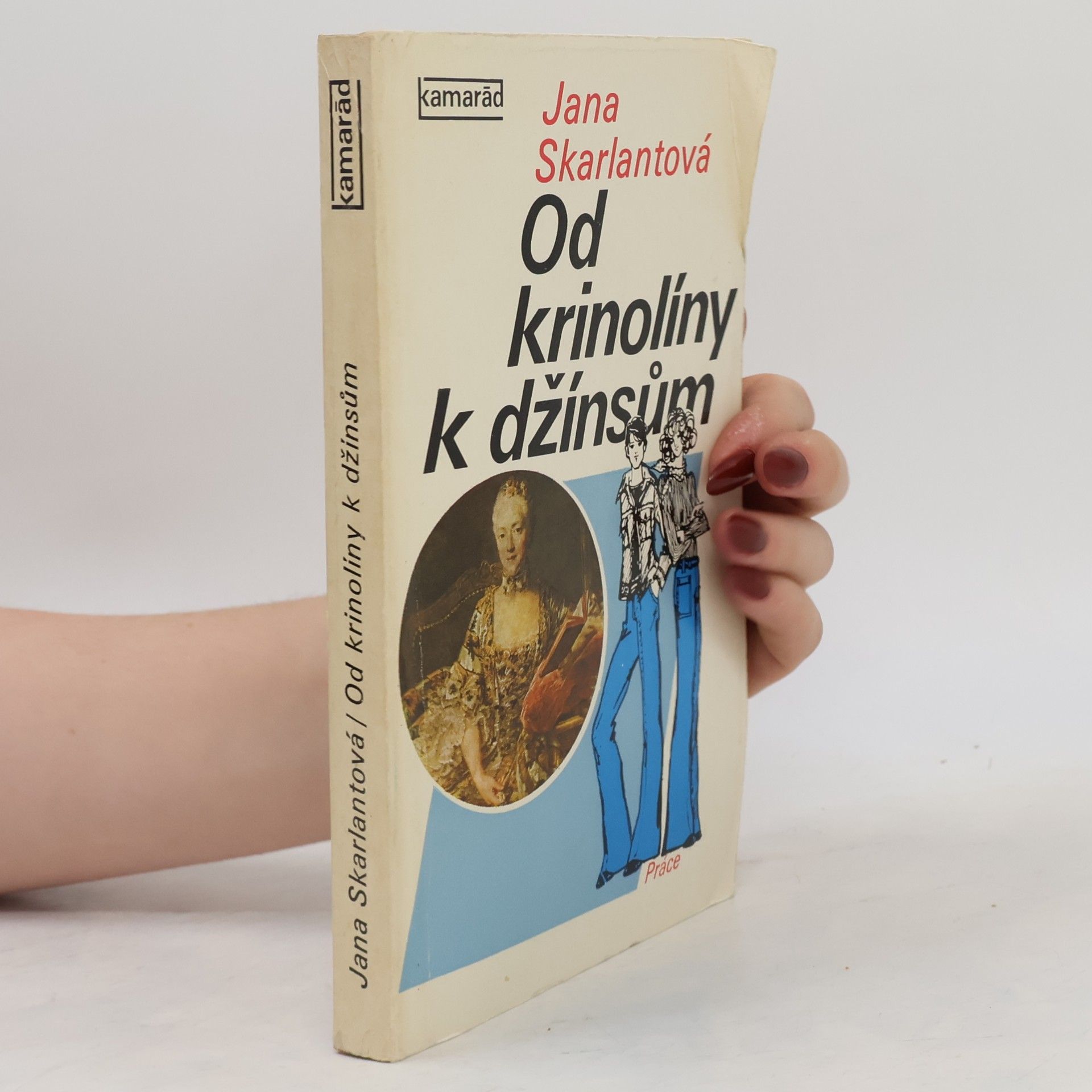 Jana Skarlantová Od krinolíny k džínsům
