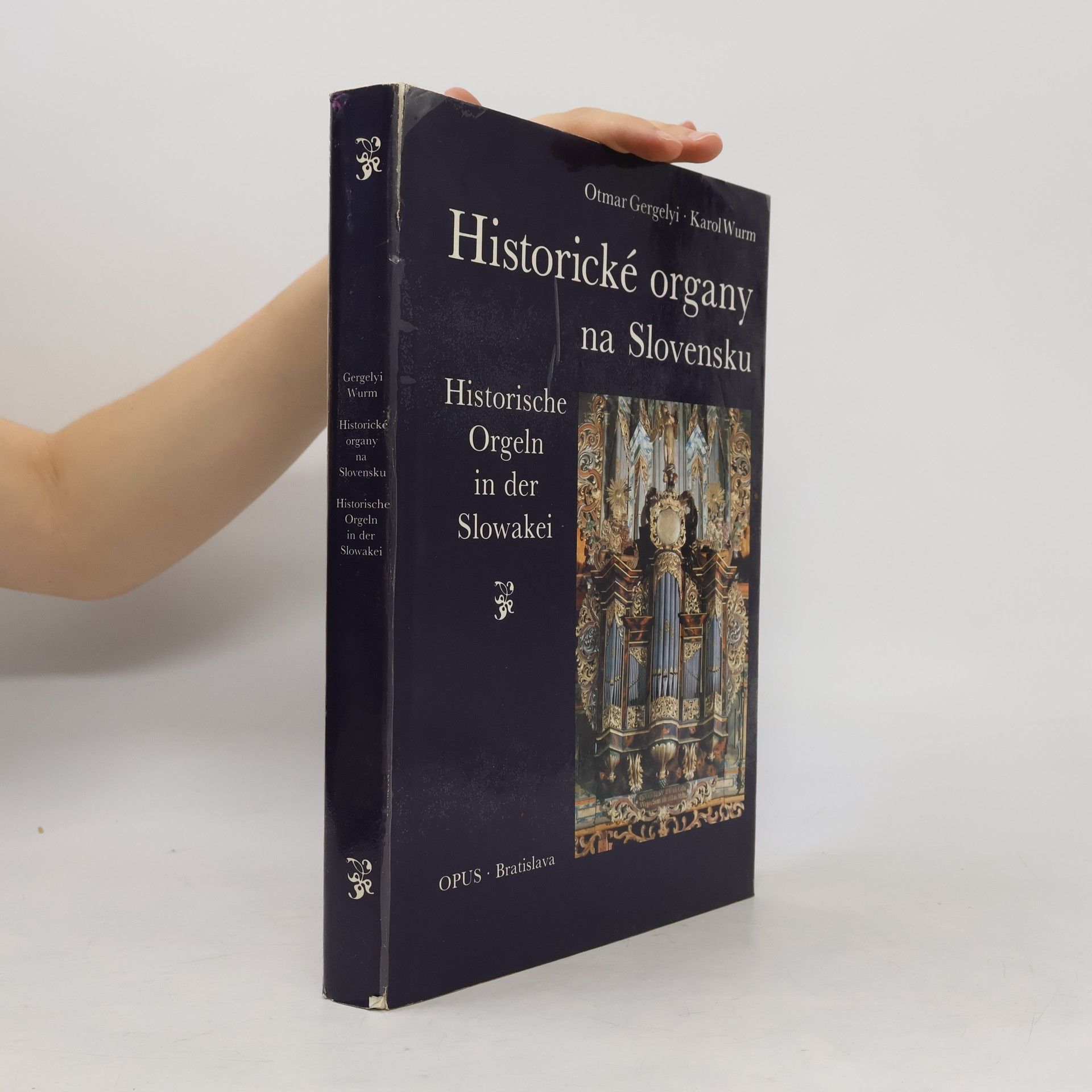 Karol Wurm Historické organy na Slovensku. Historische Orgeln in der Slowakei