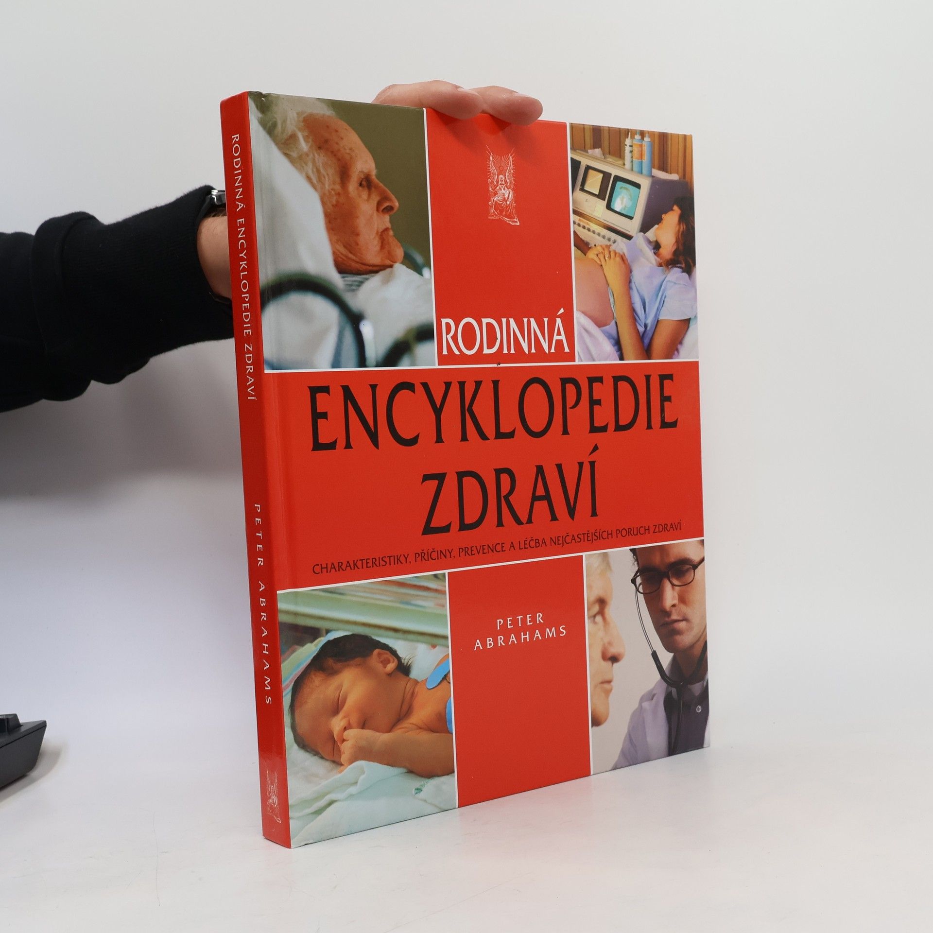 Peter H. Abrahams Rodinná encyklopedie zdraví: charakteristiky, příčiny, prevence a léčba nejčastějších poruch zdraví