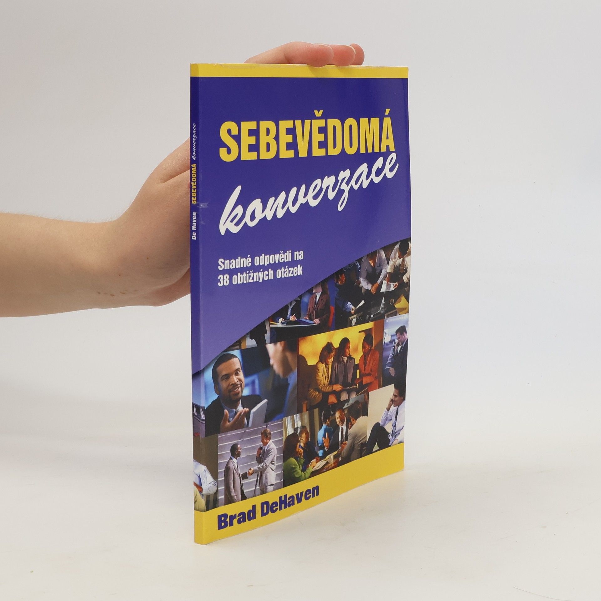 Brad DeHaven Sebevědomá konverzace. Snadné odpovědi na 38 obtížných otázek