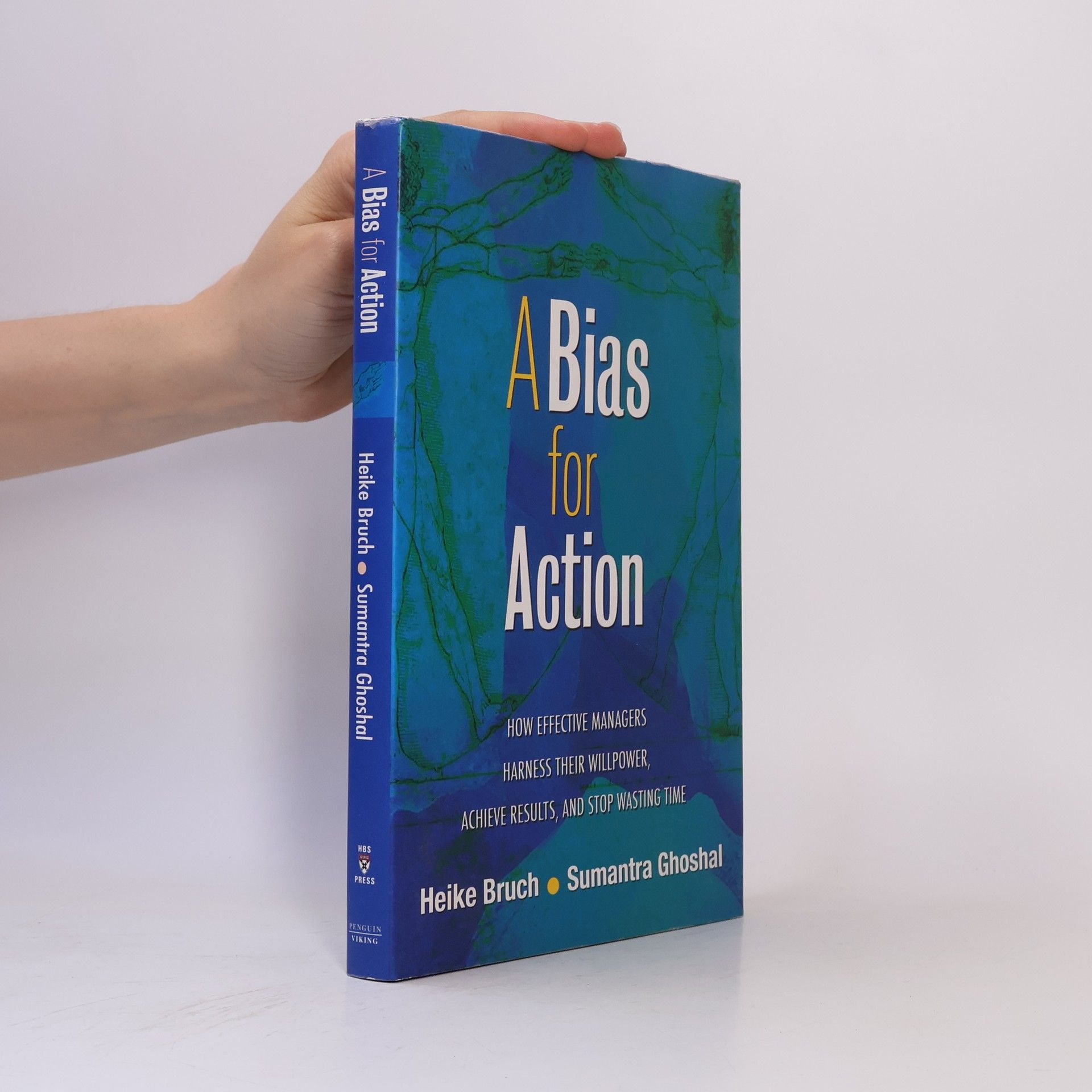 Sumantra Ghoshal A Bias For Action: How Effective Managers Harness Their Willpower, Achieve Results, And Stop Wasting Time