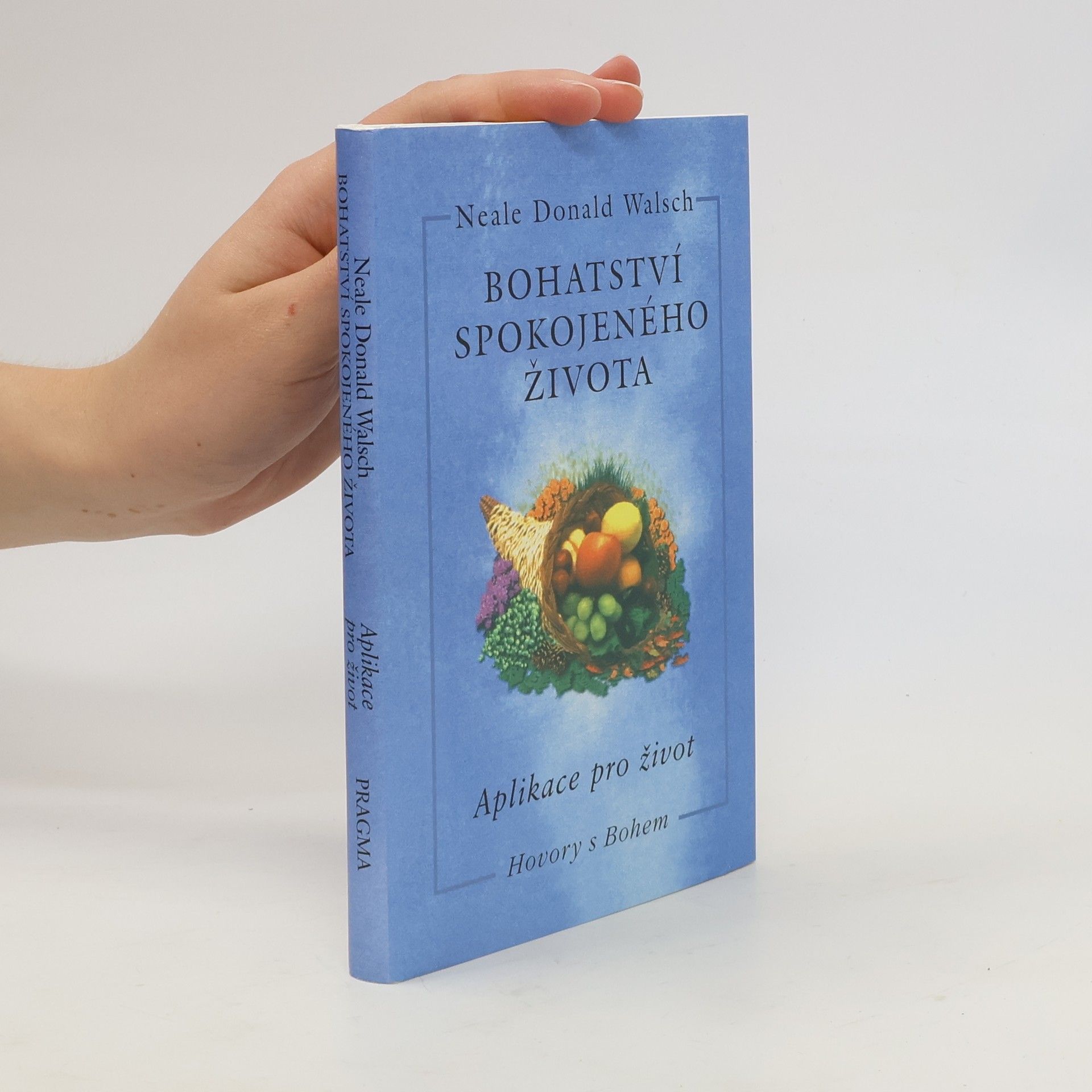 Neale Donald Walsch Bohatství spokojeného života: Aplikace pro život