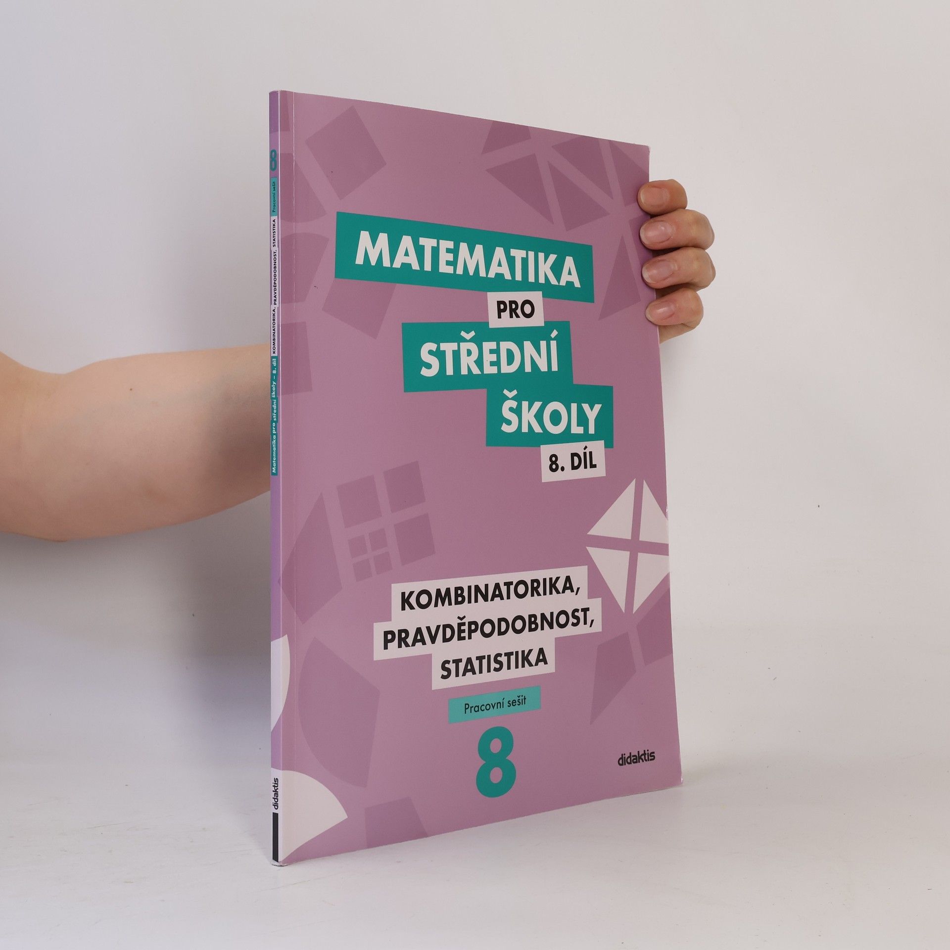 Rita Vémolová Matematika pro střední školy. 8. díl, Kombinatorika, pravděpodobnost, statistika. Pracovní sešit