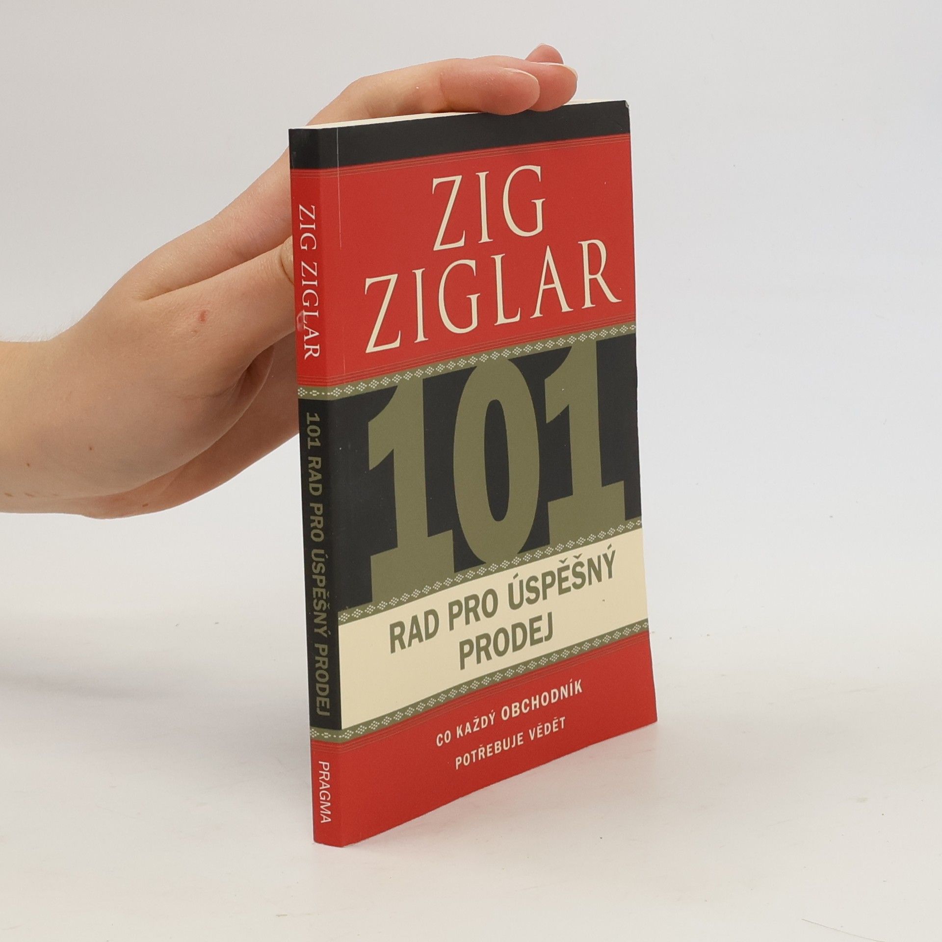 Zig Ziglar 101 rad pro úspěšný prodej. Co každý obchodník potřebuje vědět