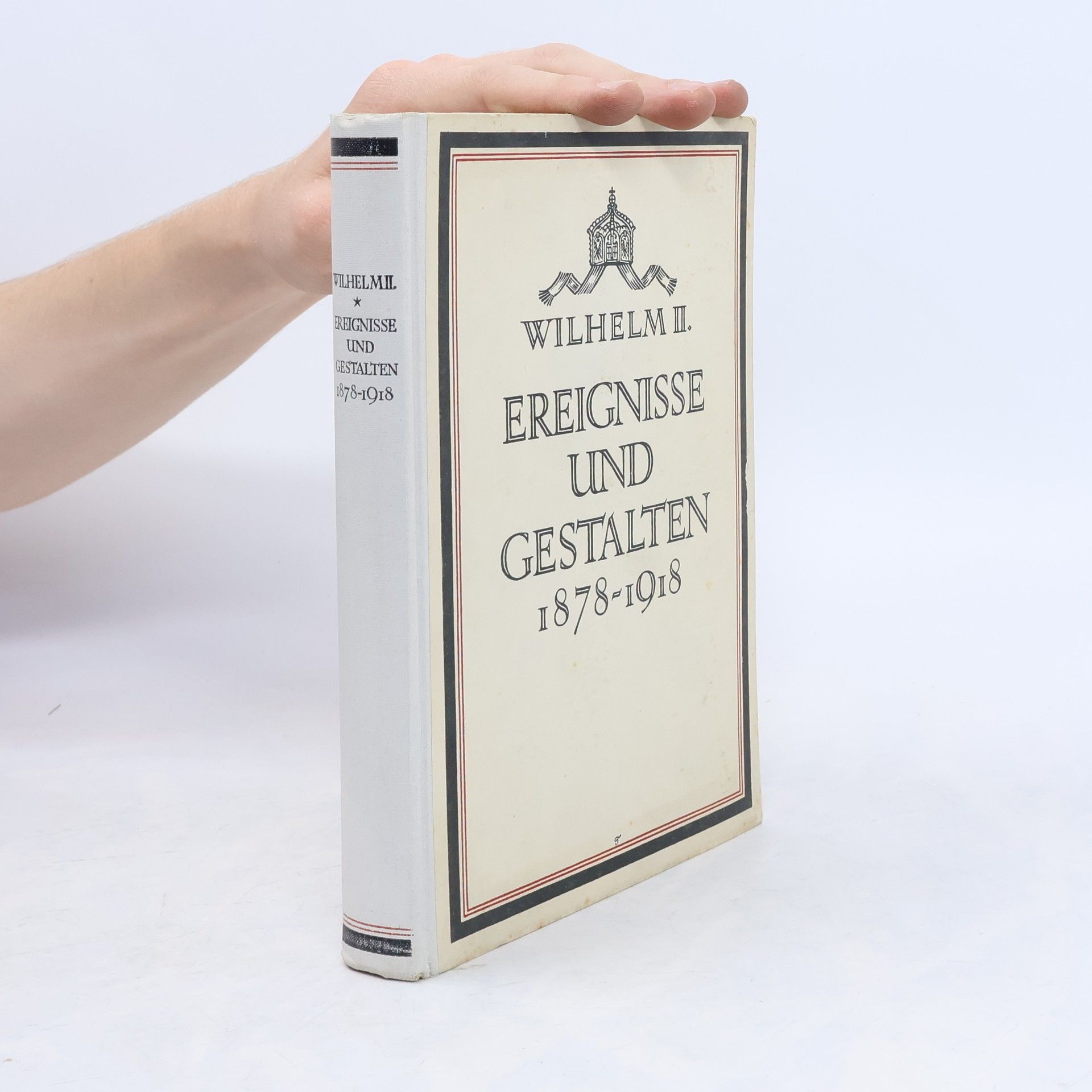 Wilhelm II. Ereignisse und Gestalten. 1878 - 1918