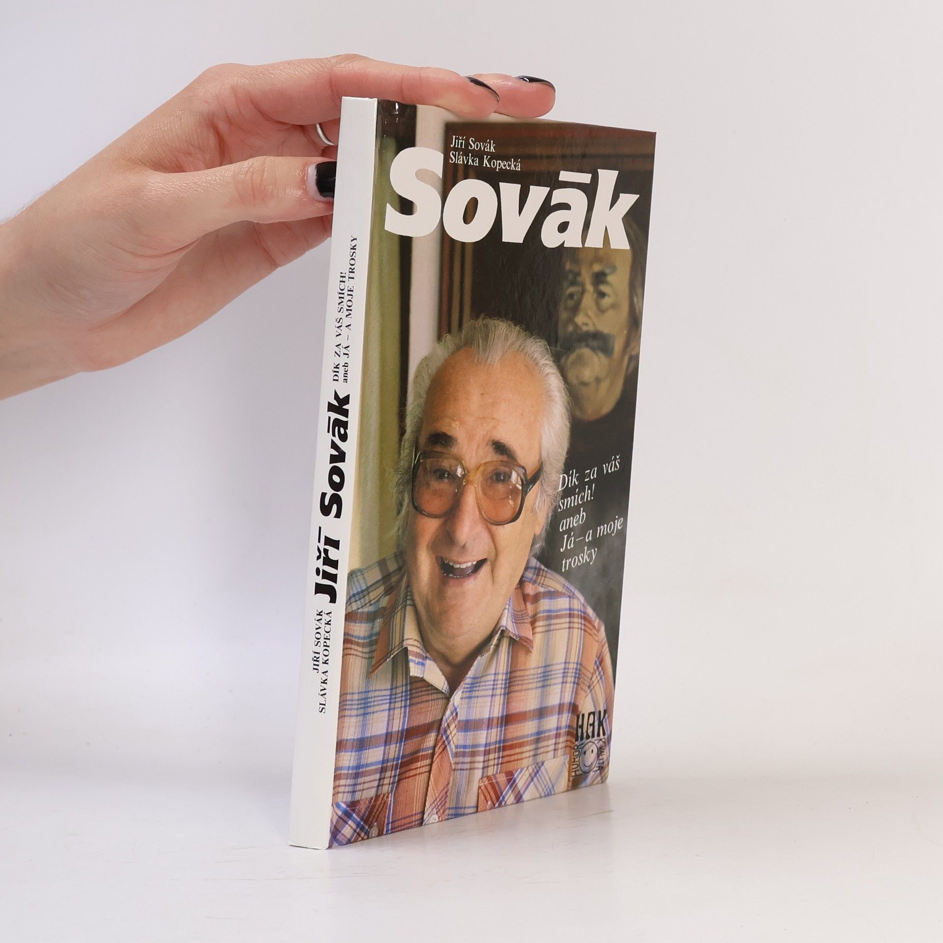 Slávka Kopecká Jiří Sovák. Dík za váš smích! aneb Já - a moje trosky