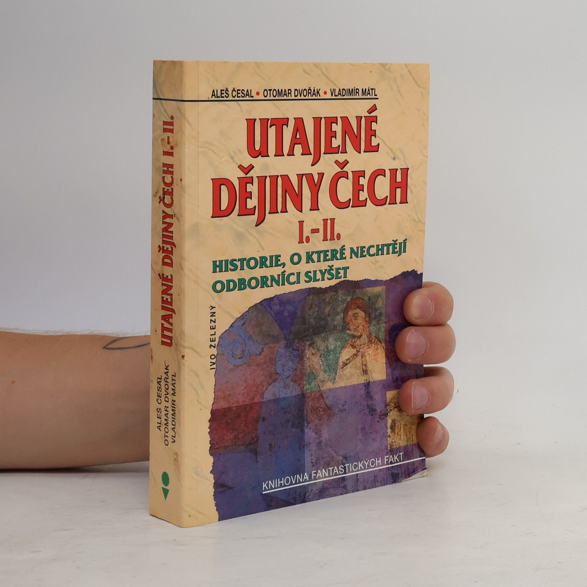 Otomar Dvořák Utajené dějiny Čech I.-II. : historie, o které nechtějí odborníci slyšet