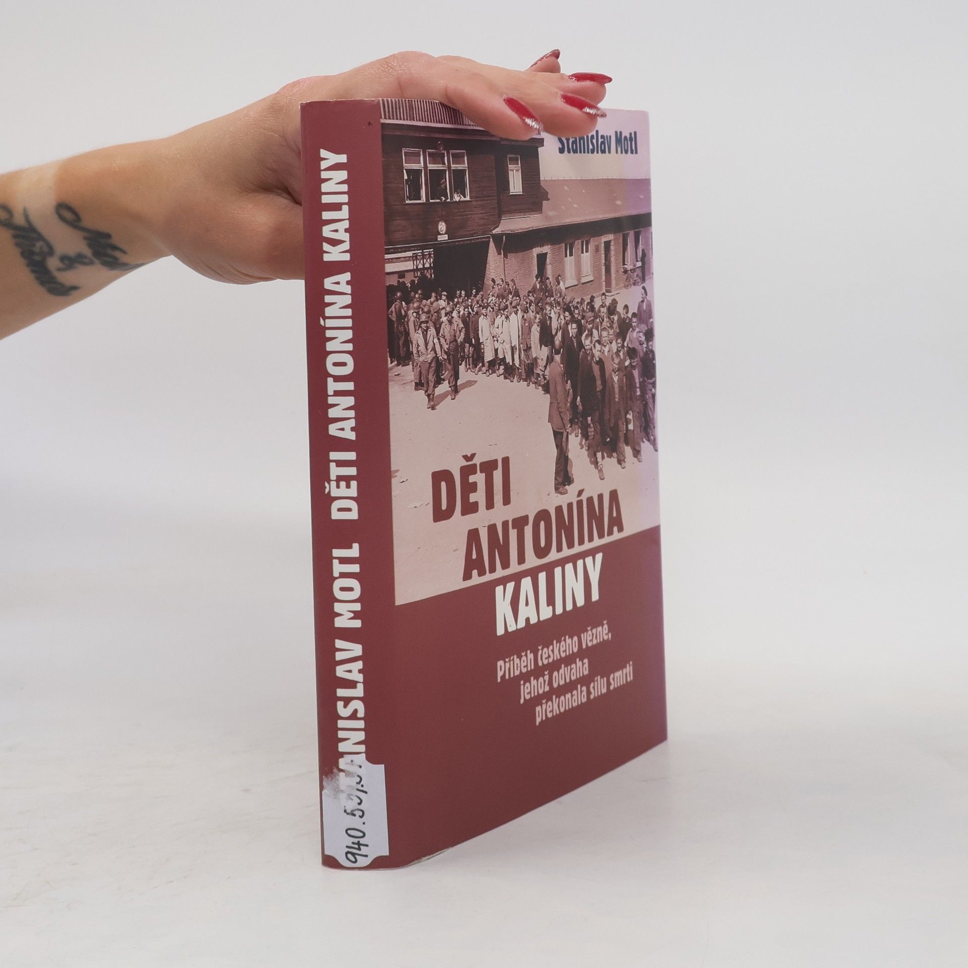 Stanislav Motl Děti Antonína Kaliny : příběh českého vězně, jehož odvaha překonala sílu smrti