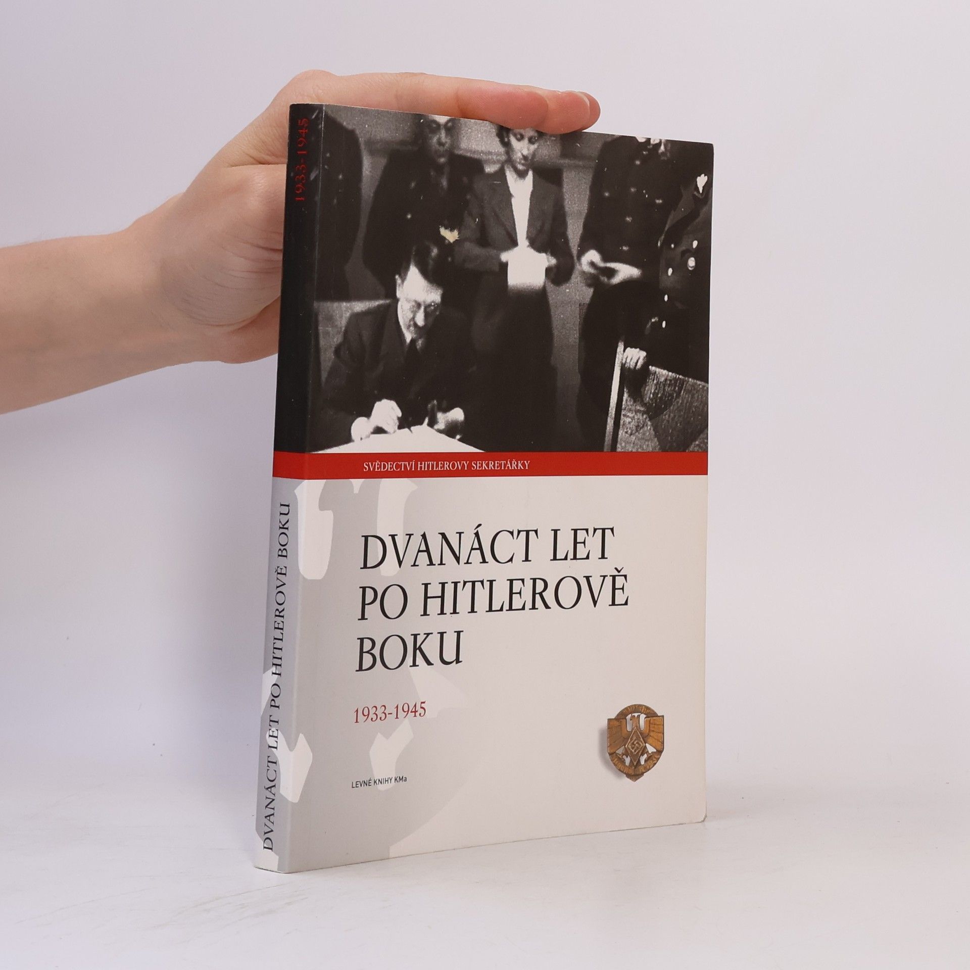 Christa Schroeder Dvanáct let po Hitlerově boku. 1933-1945