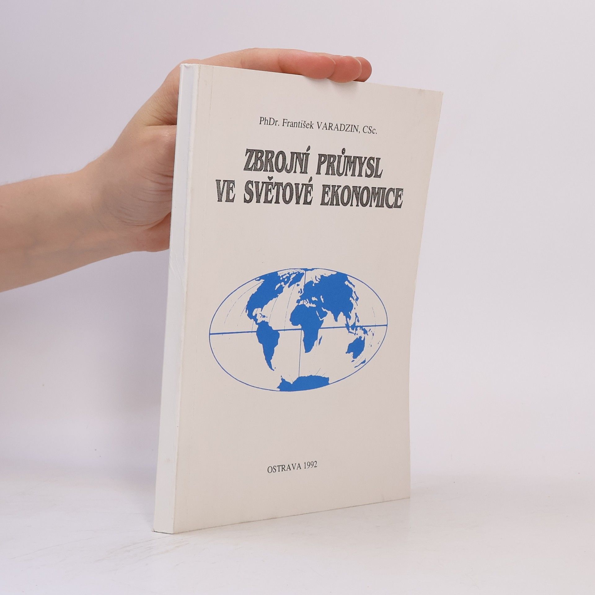 František Varadzin Zbrojní průmysl ve světové ekonomice