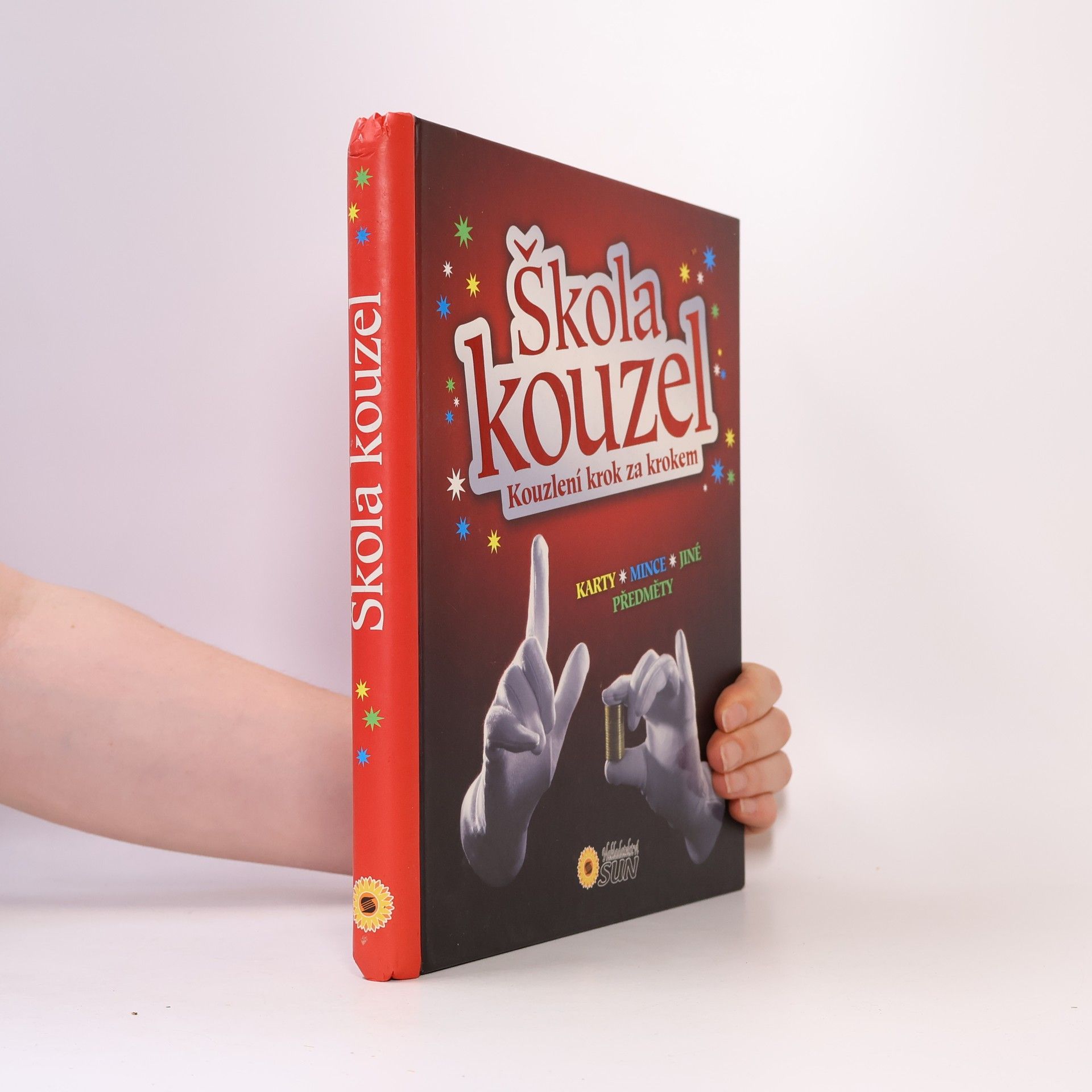 Jitka Kováčová Škola kouzel : kouzlení krok za krokem : úžasná kouzla a triky ; karty, mince, jiné předměty