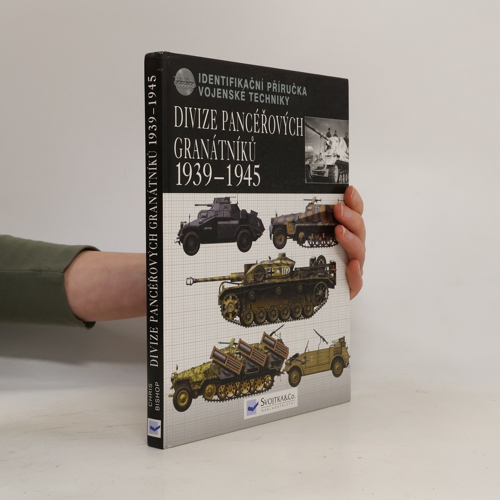 Chris Bishop Divize pancéřových granátníků 1939-45 : identifikační příručka vojenské techniky