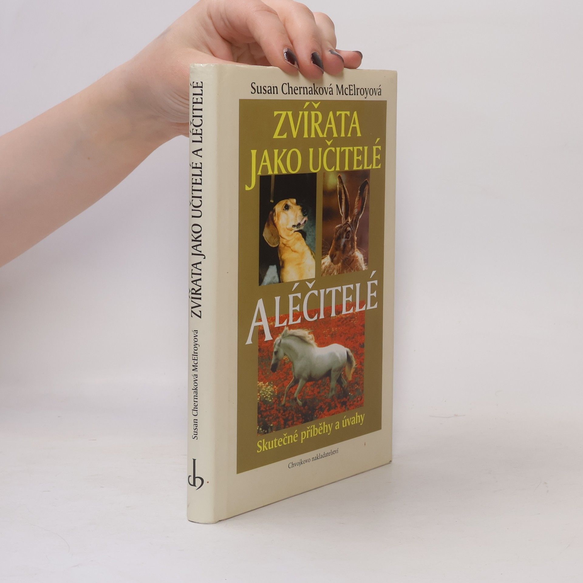 Susan Chernak McElroy Zvířata jako učitelé a léčitelé. Skutečné příběhy a úvahy