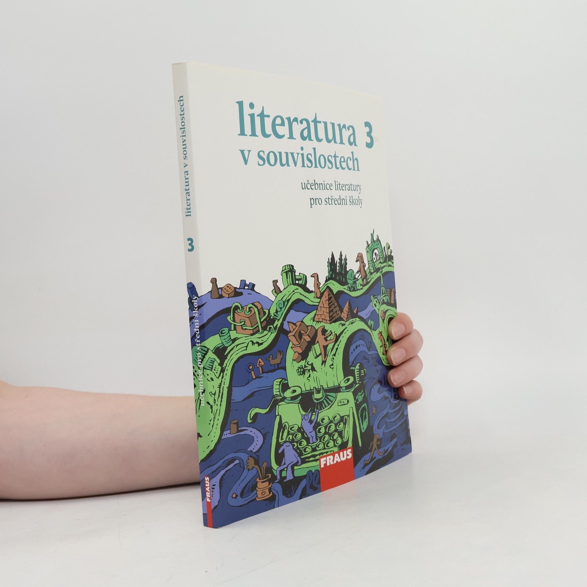 Daniel Jakubíček Literatura v souvislostech 3. Učebnice literatury pro střední školy