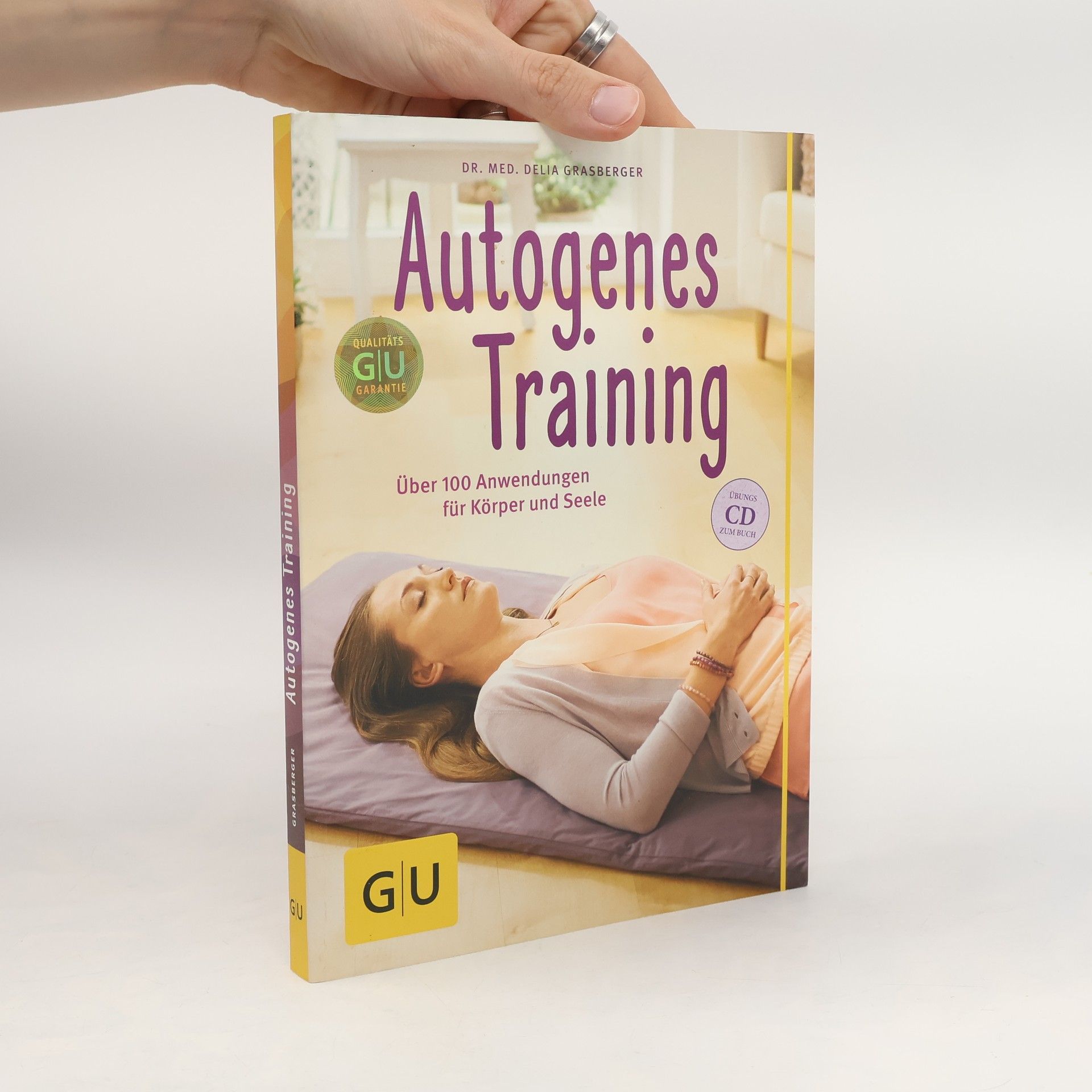Delia Grasberger Autogenes Training: Über 100 Anwendungsmöglichkeiten für Körper und Seele