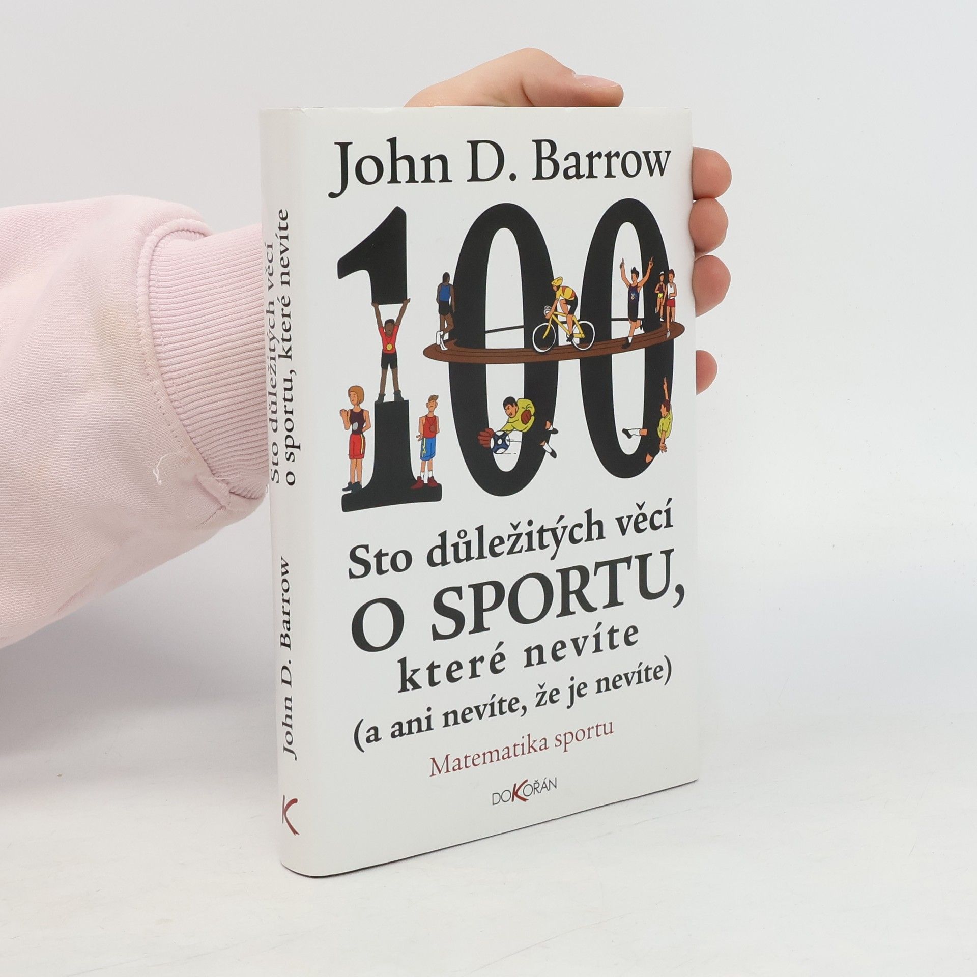 John D. Barrow Sto důležitých věcí o sportu, které nevíte (a ani nevíte, že je nevíte)