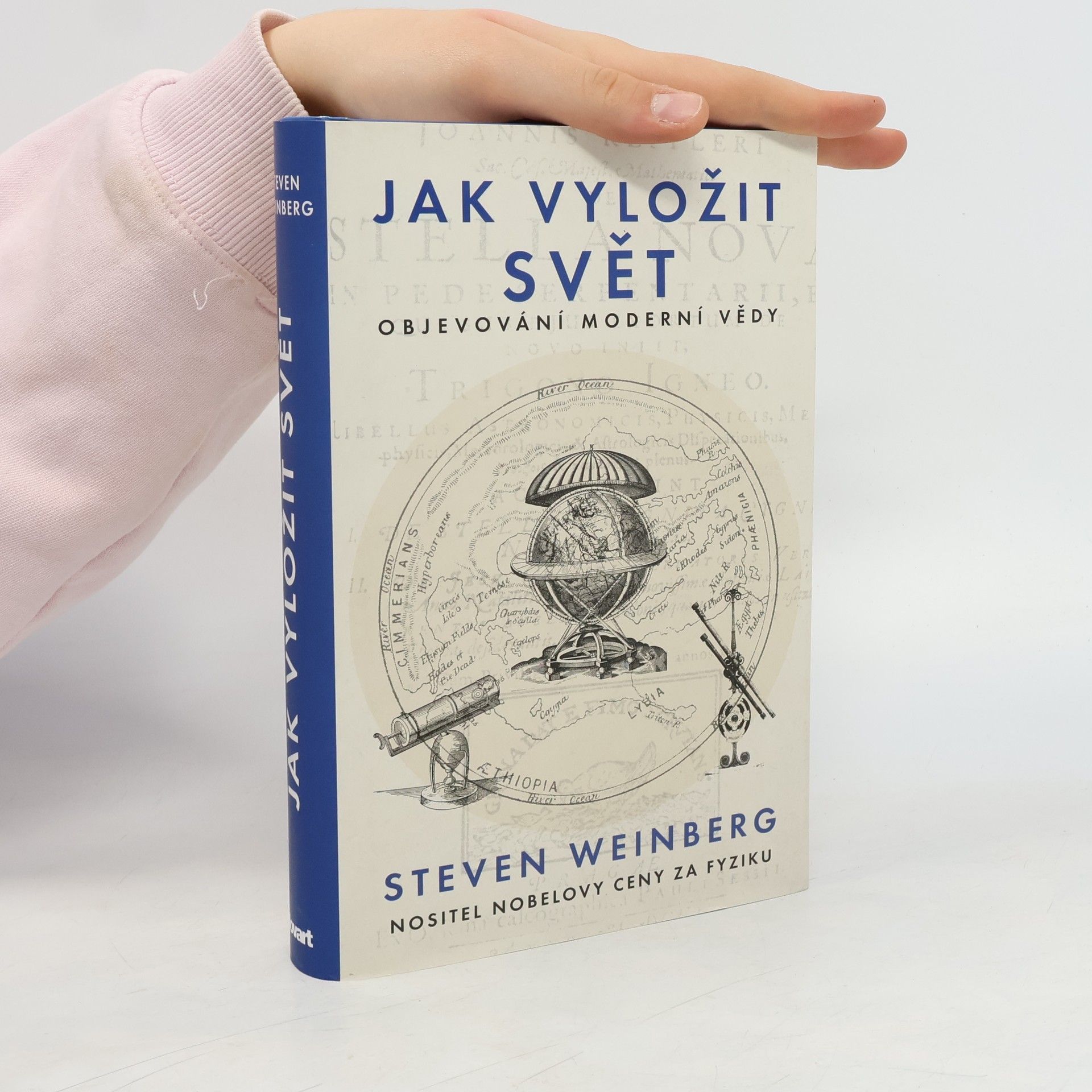 Steven Weinberg Jak vyložit svět. Objevování moderní vědy