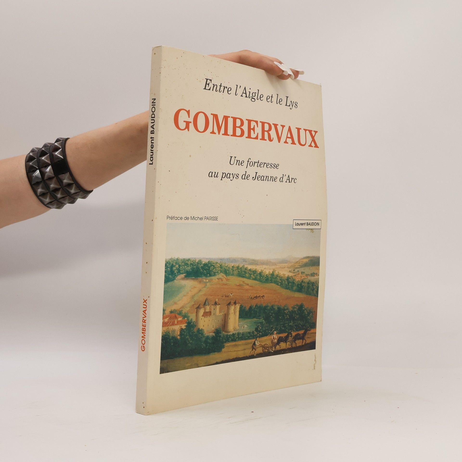 Laurent Baudoin Gombervaux, une forteresse au pays de Jeanne d'Arc