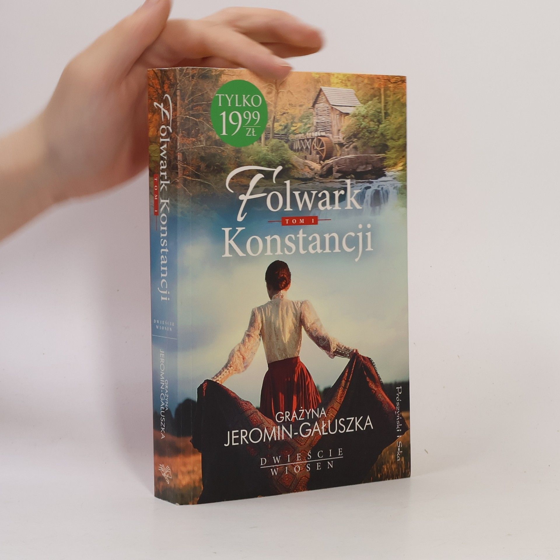 Grażyna Jeromin-Gałuszka Dwieście wiosen. Tom 1. Folwark Konstancji