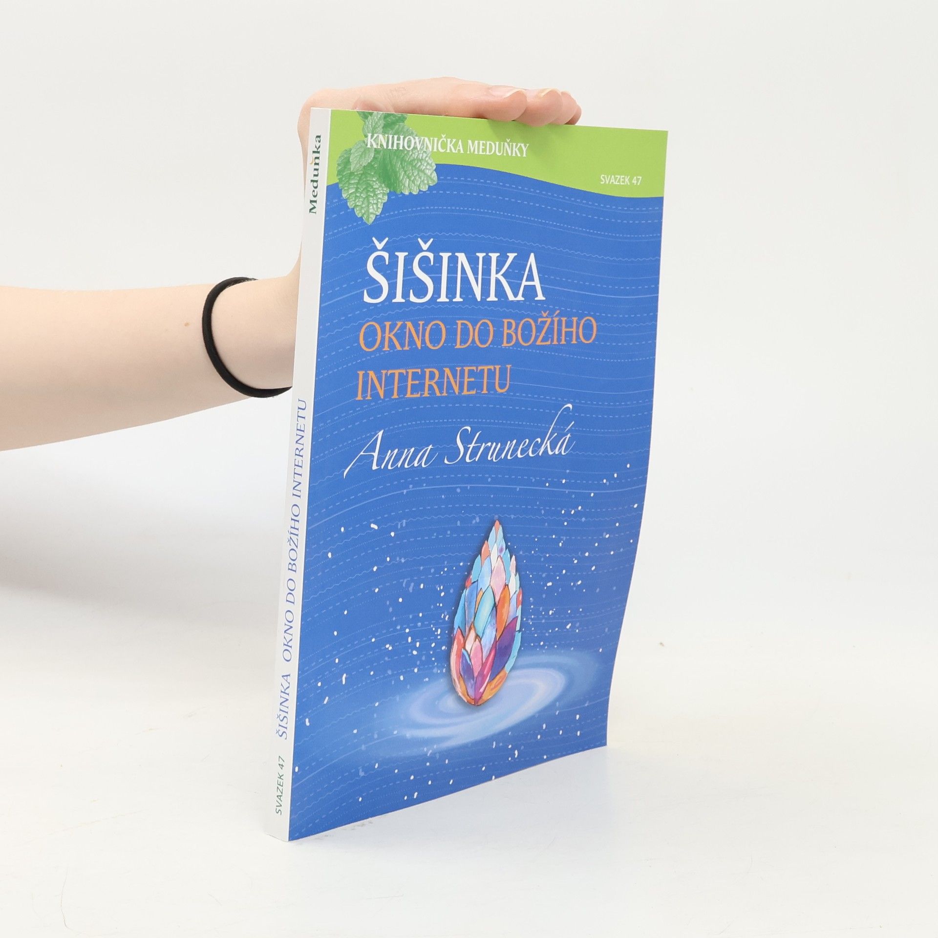 Anna Strunecká Šišinka: Okno do božího internetu