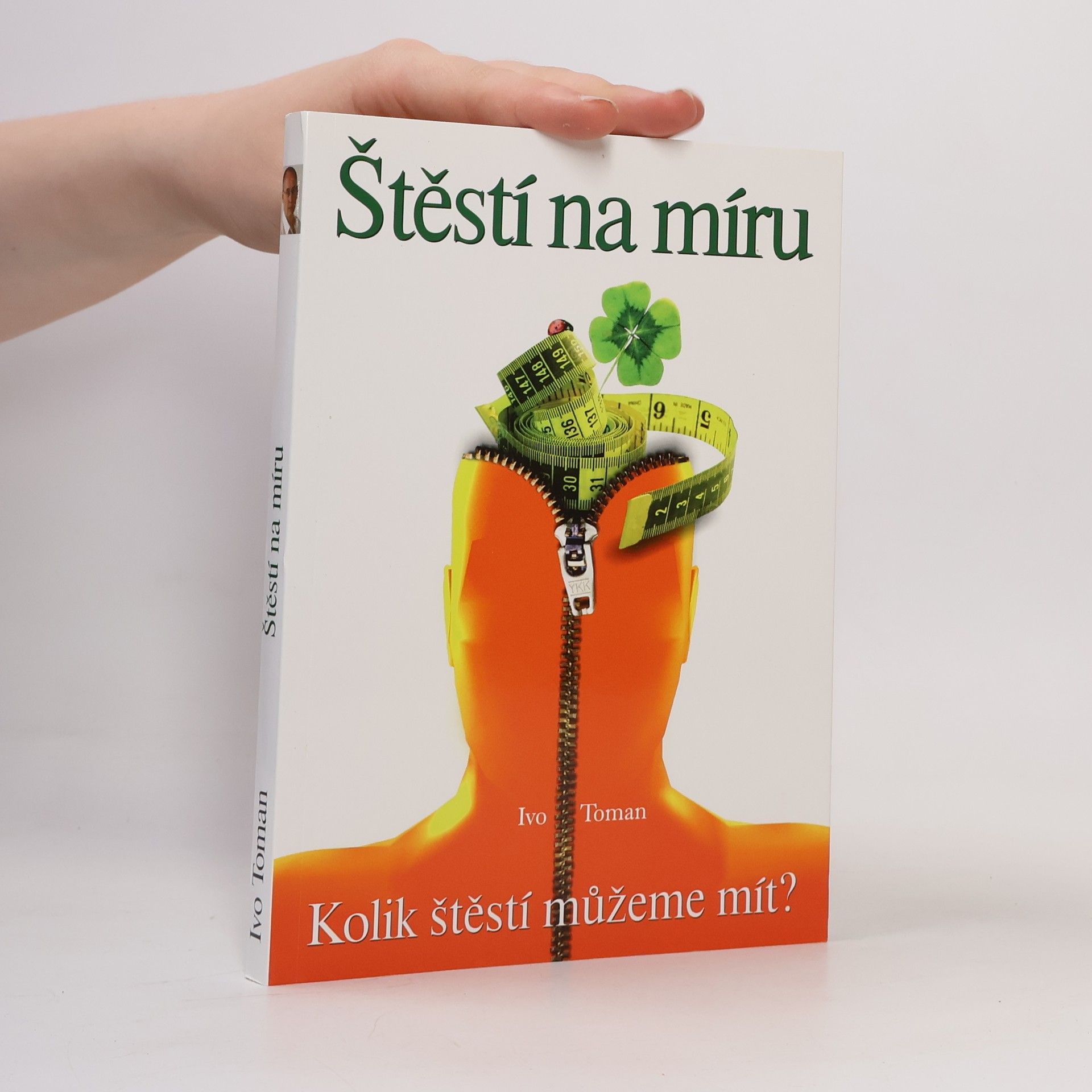 Ivo Toman Štěstí na míru. Kolik štěstí můžeme mít?