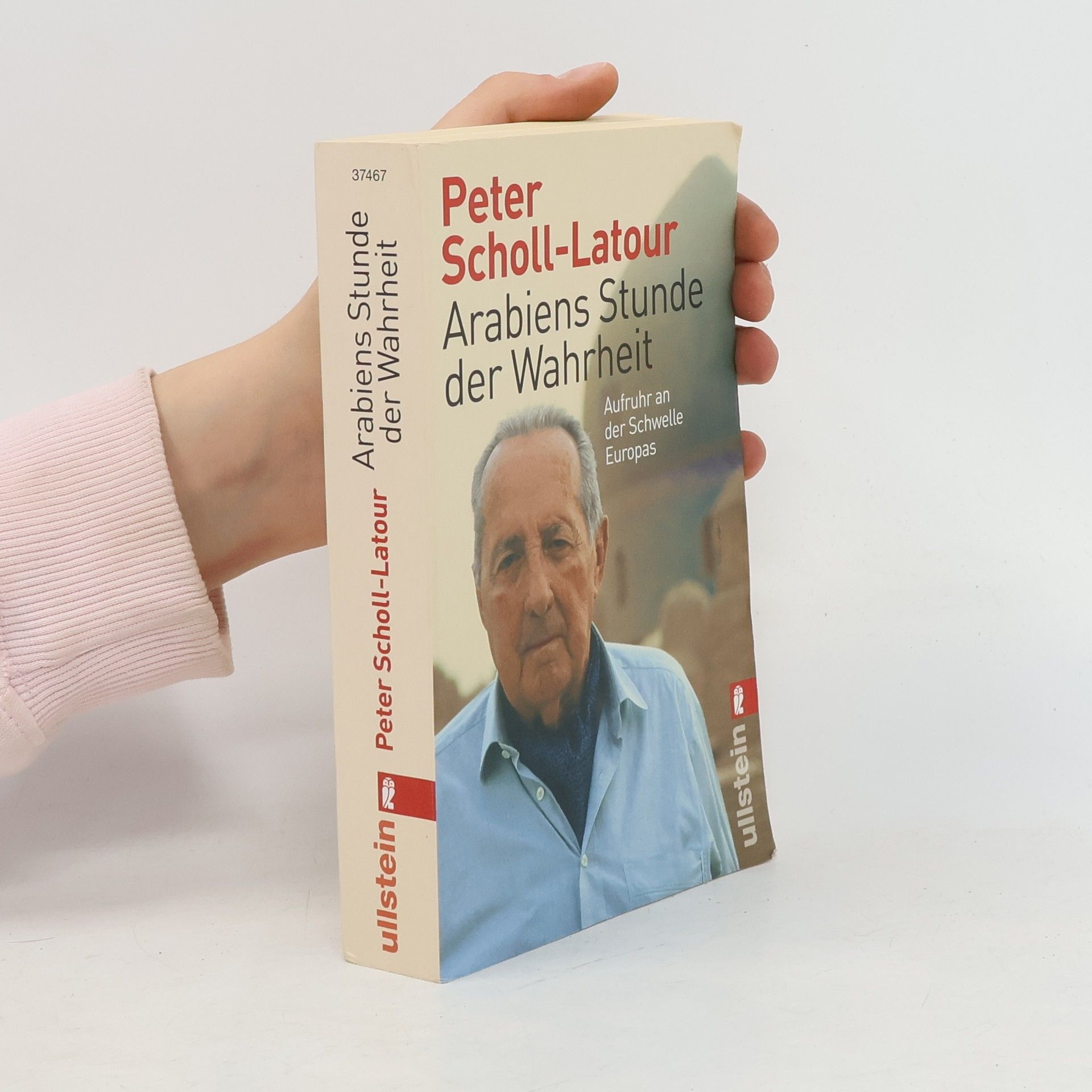 Peter Scholl-Latour Arabiens Stunde der Wahrheit