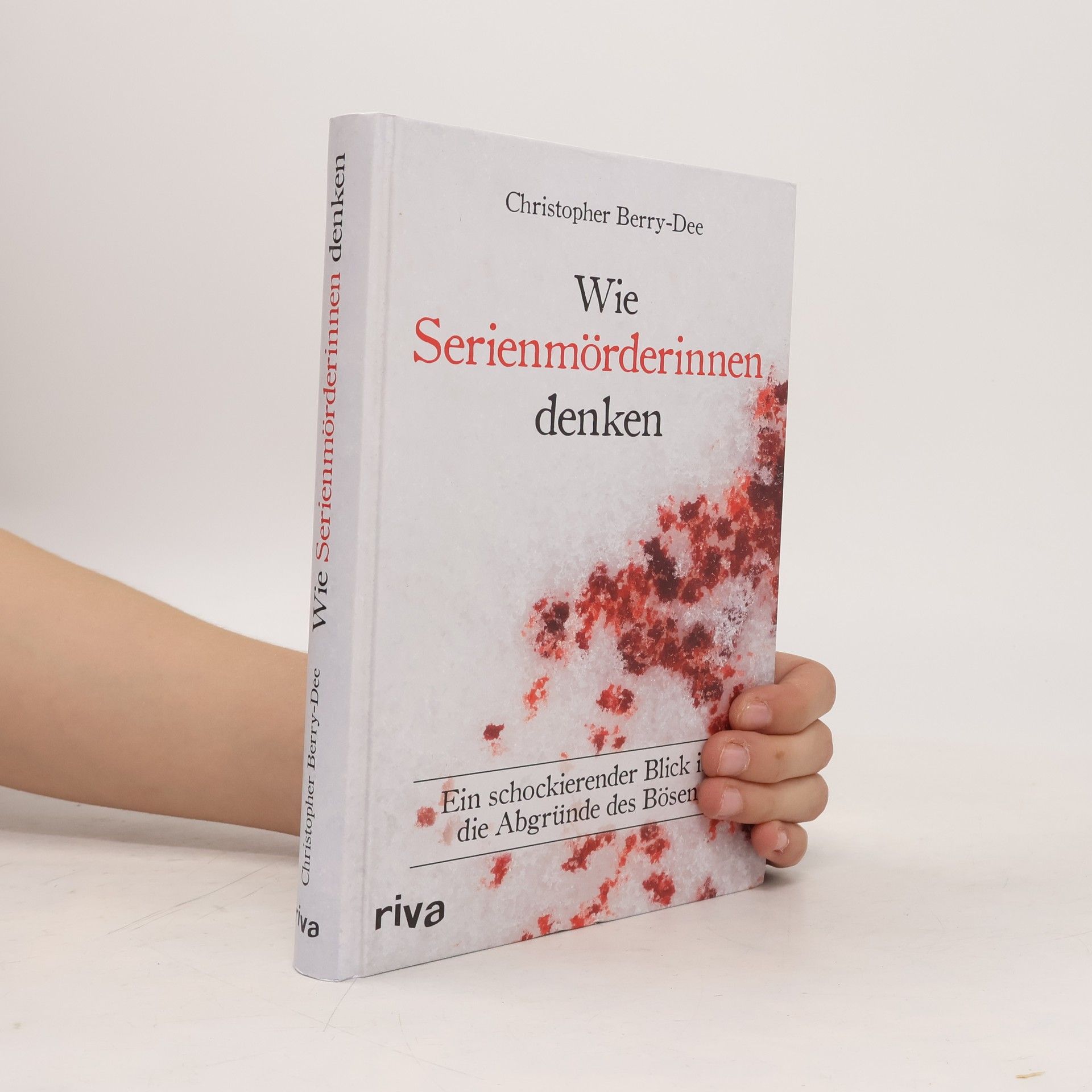 Christopher Berry-Dee Wie Serienmörderinnen denken