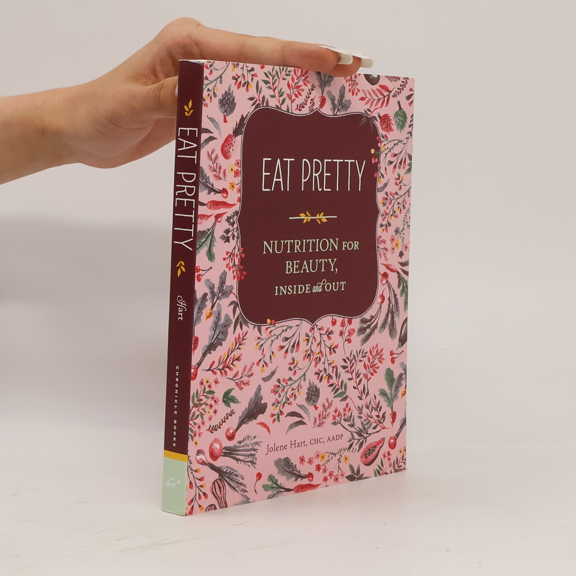 Jolene Hart Eat pretty : nutrition for beauty, inside and out