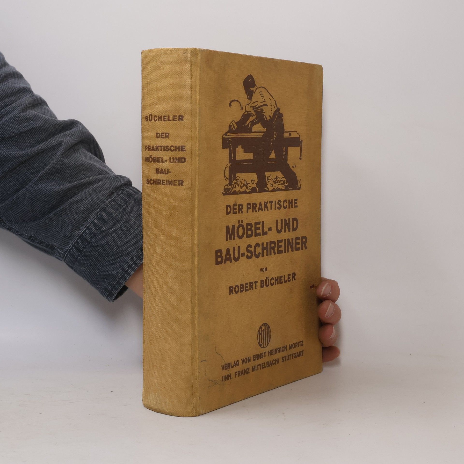 Robert Bücheler Der praktische Möbel- und Bau-Schreiner