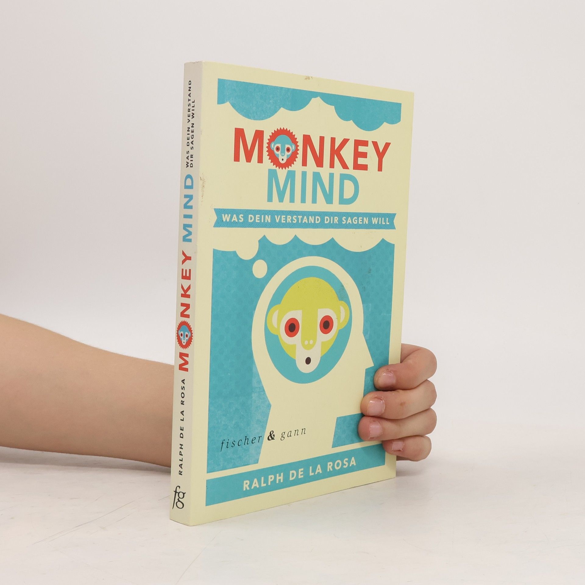 Ralph de La Rosa Monkey Mind. Was Dein Verstand Dir sagen will
