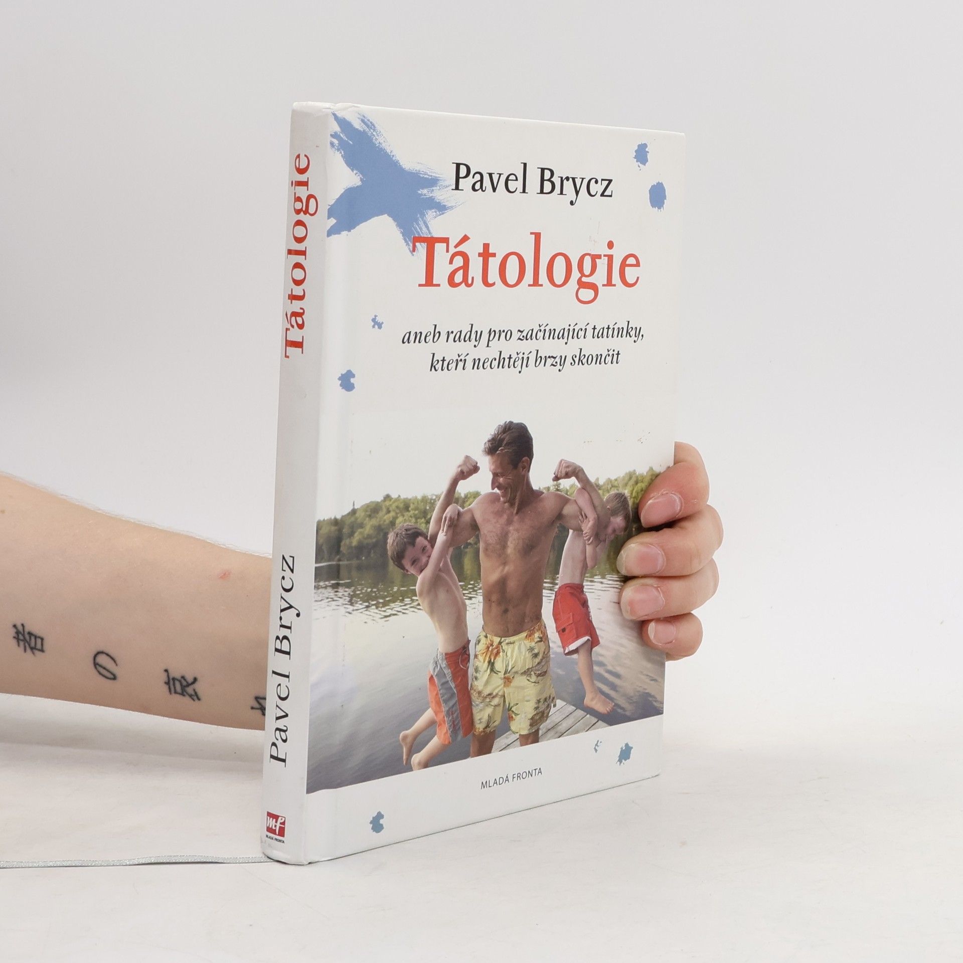 Pavel Brycz Tátologie, aneb, rady pro začínající tatínky, kteří nechtějí brzy skončit
