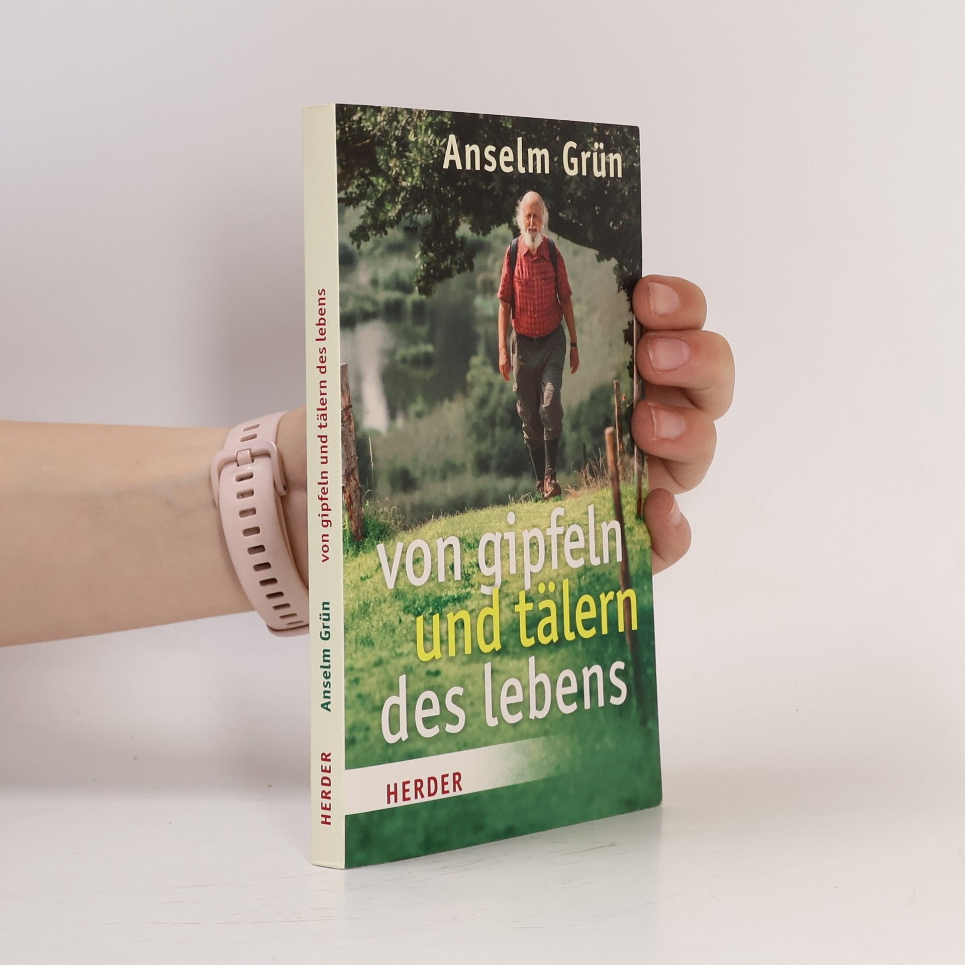 Anselm Grün Von Gipfeln und Tälern des Lebens