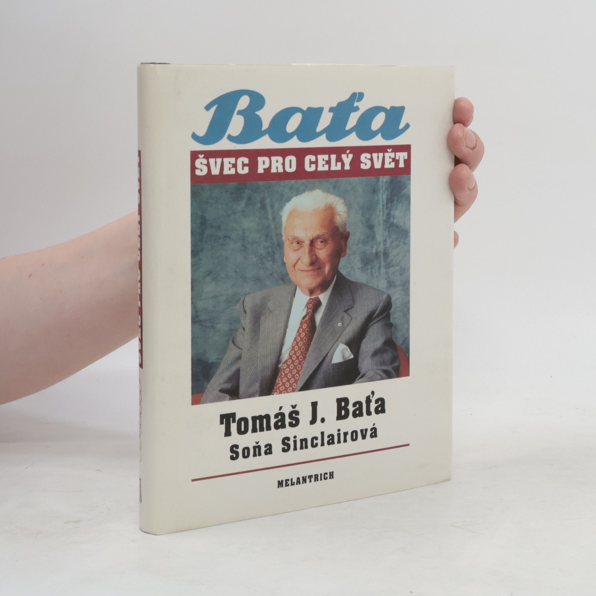 Soňa Sinclair Tomáš J. Baťa. Švec pro celý svět