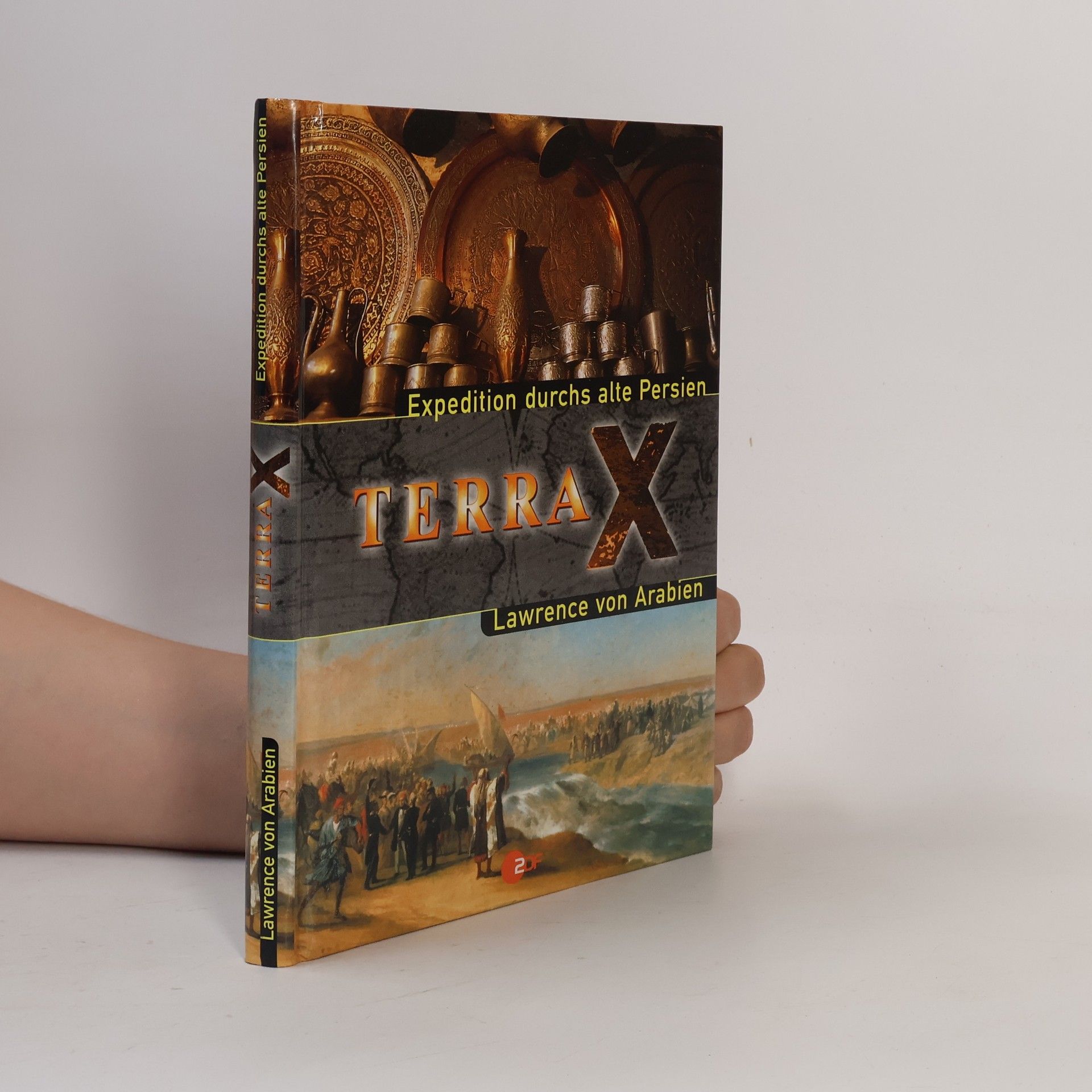 Collectif d'auteurs Terra X. Expedition durchs alte Persien. Lawrence von Arabien