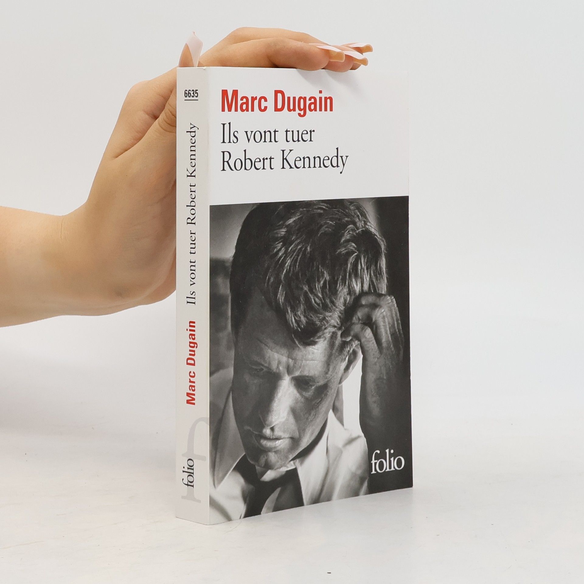 Marc Dugain Folio: Ils vont tuer Robert Kennedy
