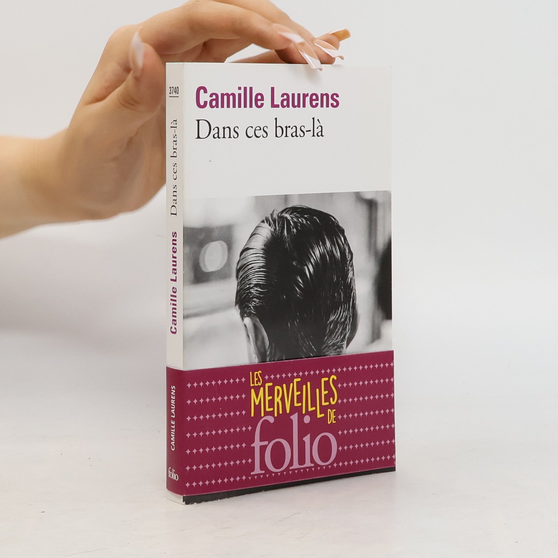 Camille Laurens Les Merveilles de Folio: Dans ces bras-là