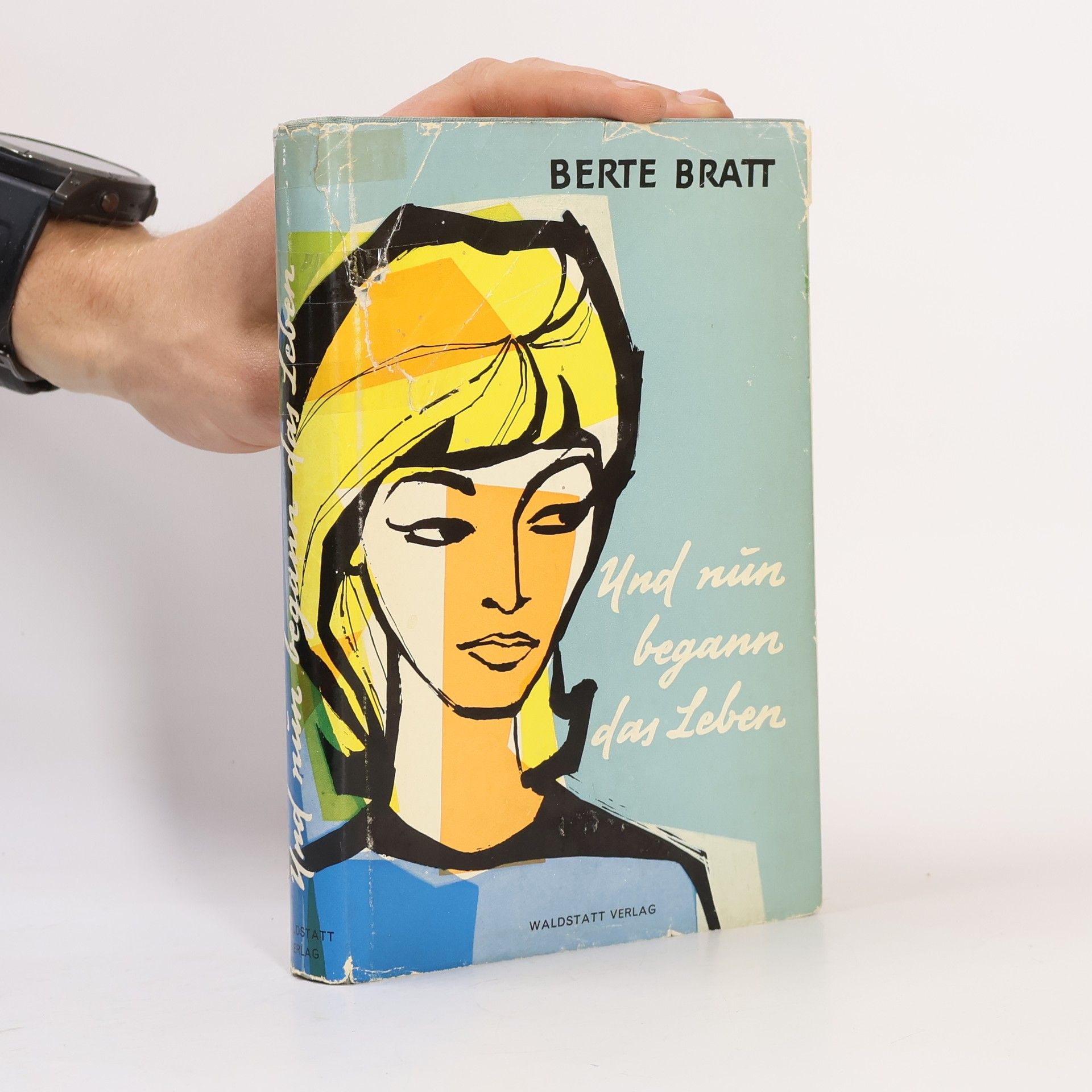 Berte Bratt Und nun begann das Leben