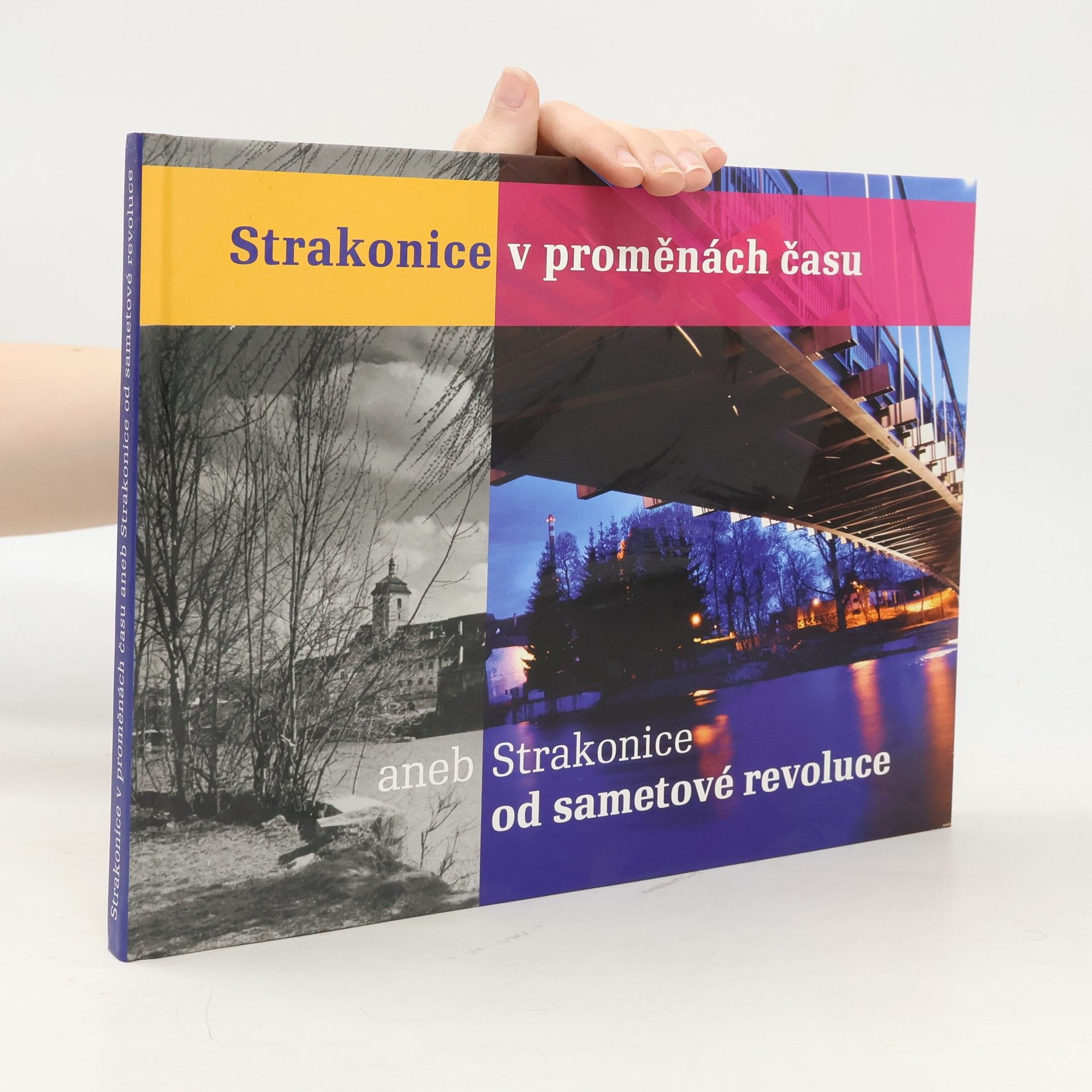 Jiří Kupka Strakonice v proměnách času, aneb, Strakonice od sametové revoluce