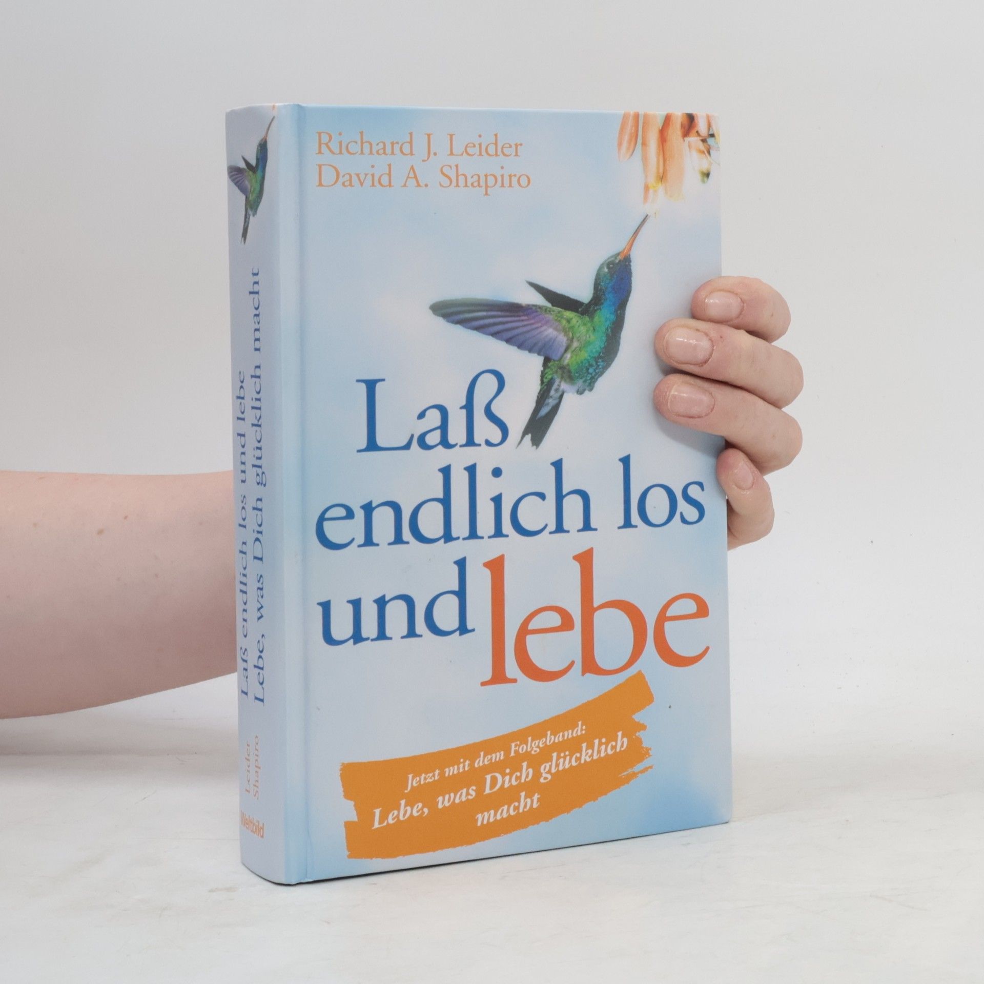 Richard Leider Laß endlich los und lebe
